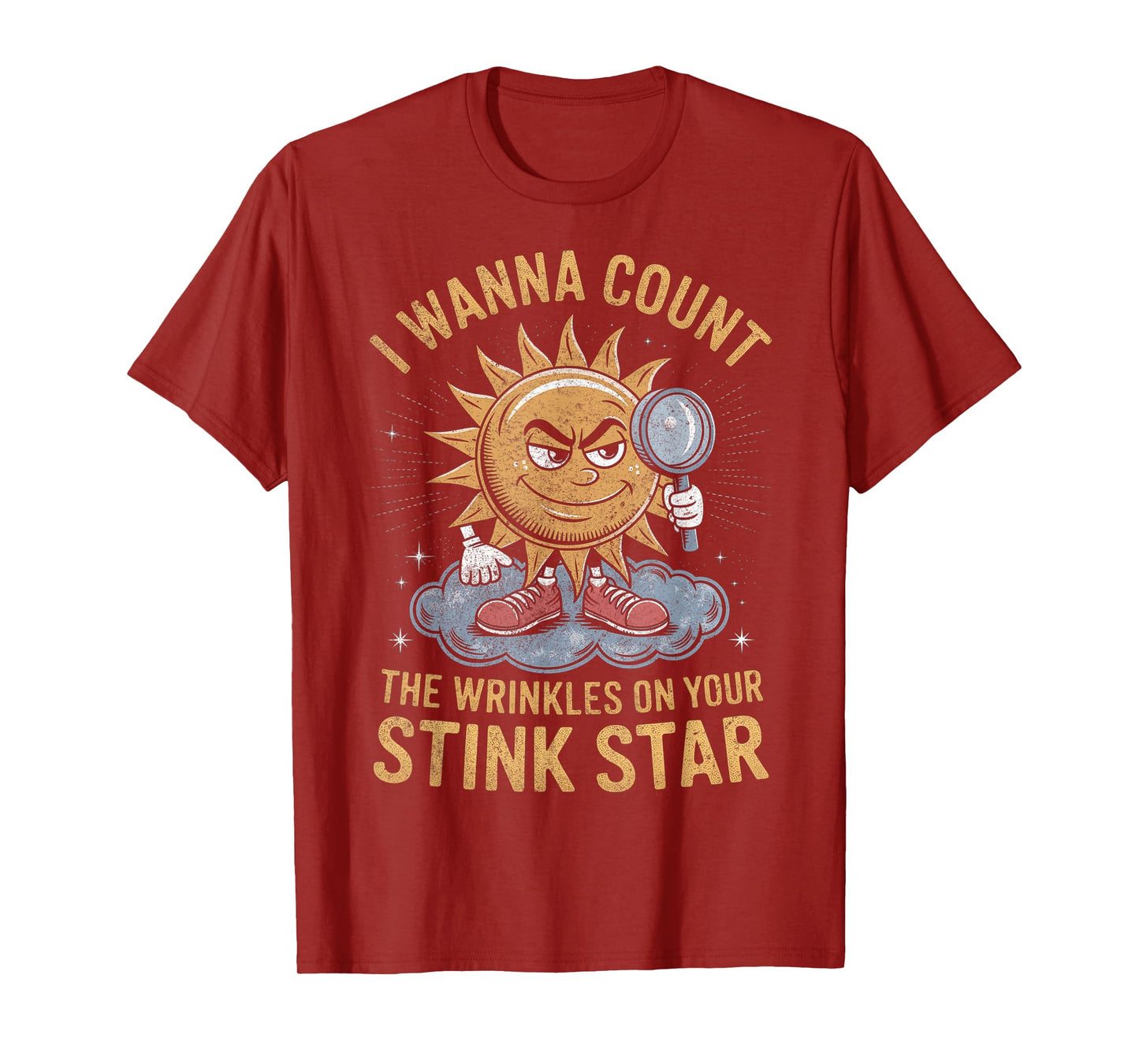 I Wanna Count The Wrinkles on Your Stink Star Adult Funny T-Shirt