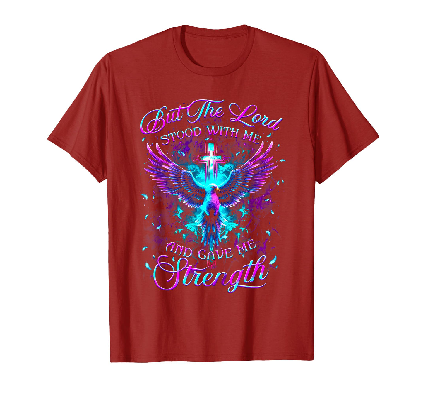 But The Lord Stood With Me And Gave Me Strength God T-Shirt