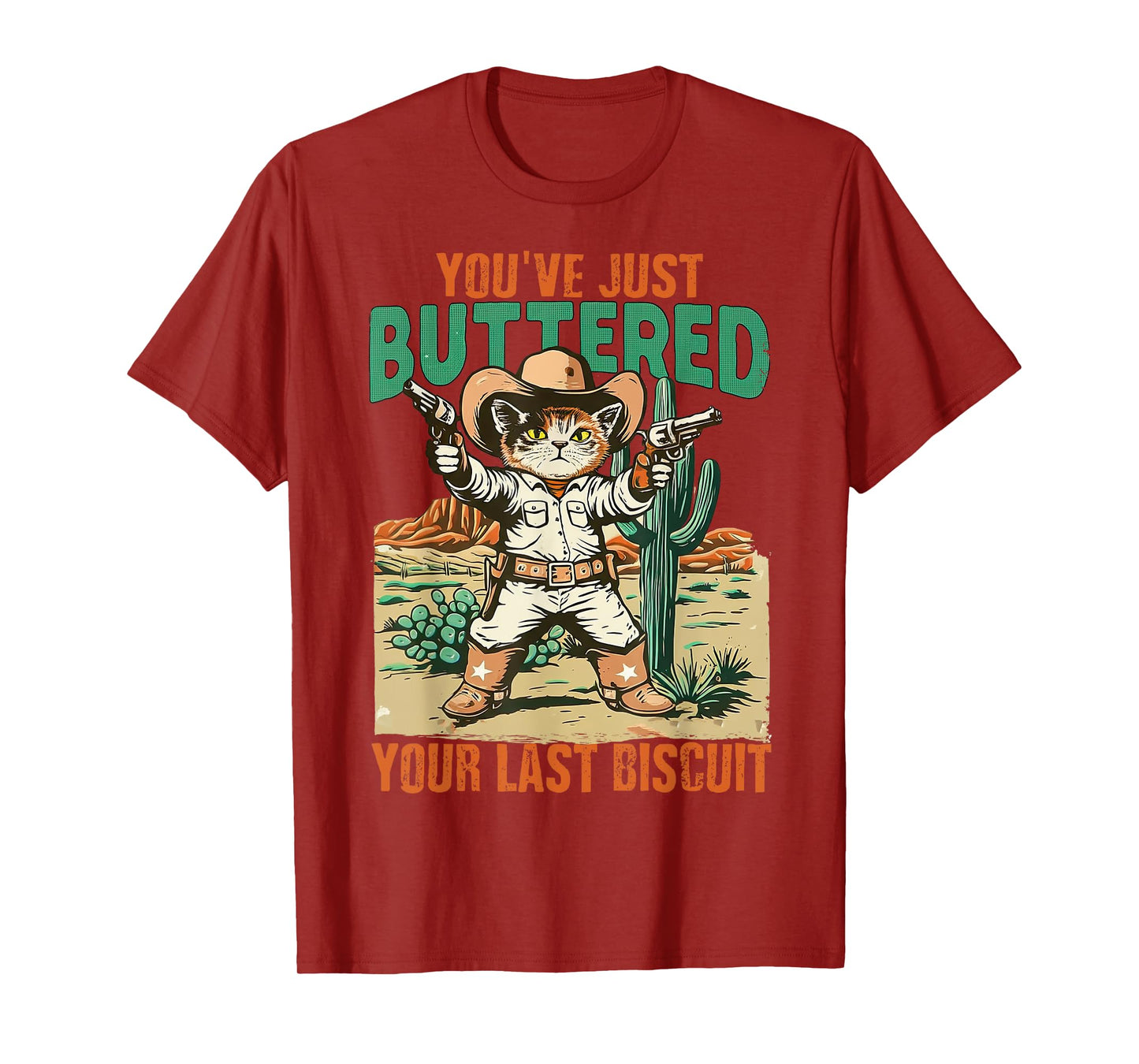 You've Just Buttered Your Last Biscuit Funny Cowboy Cat T-Shirt