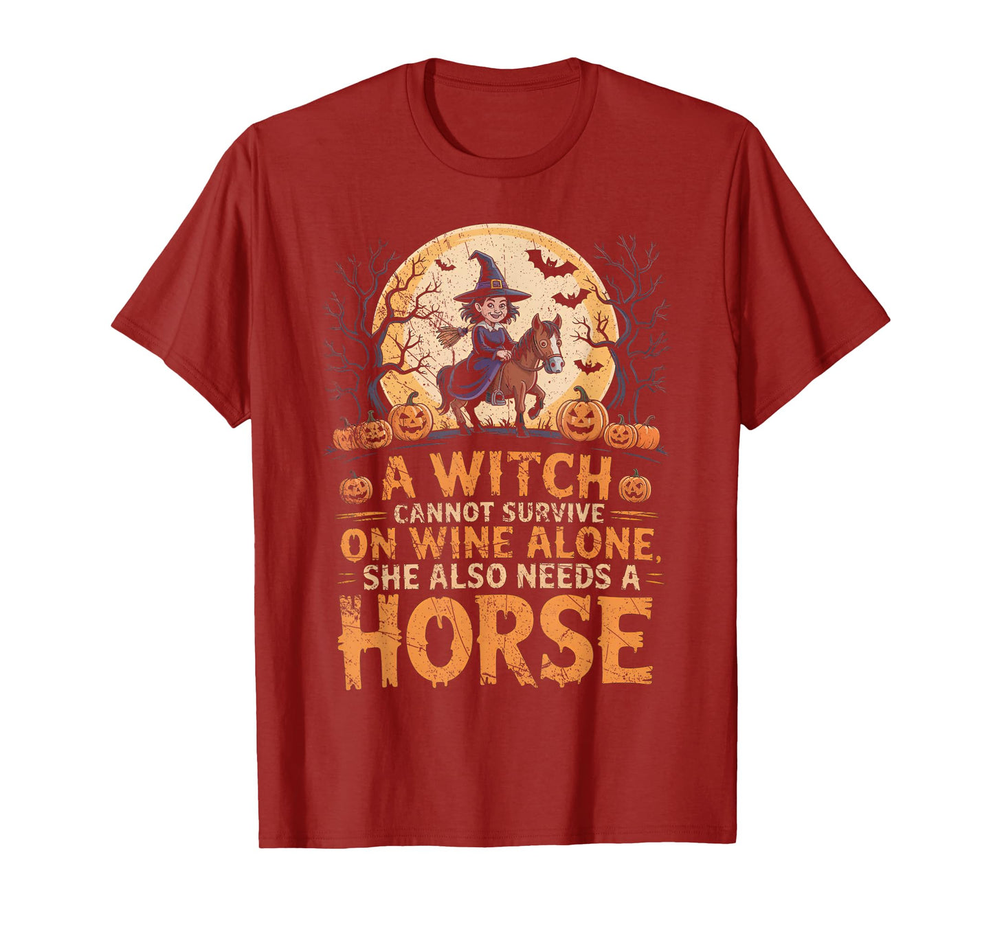 A Witch Cannot Survive on Wine Alone Needs A Horse Halloween T-Shirt