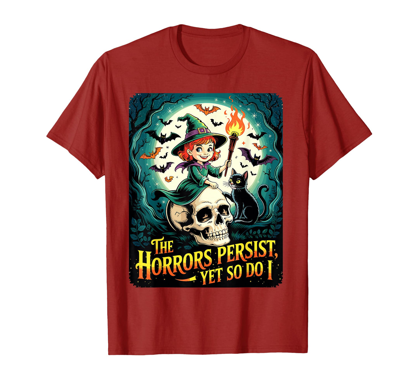 The Horrors Persist Yet So Do I Funny Witch Halloween T-Shirt