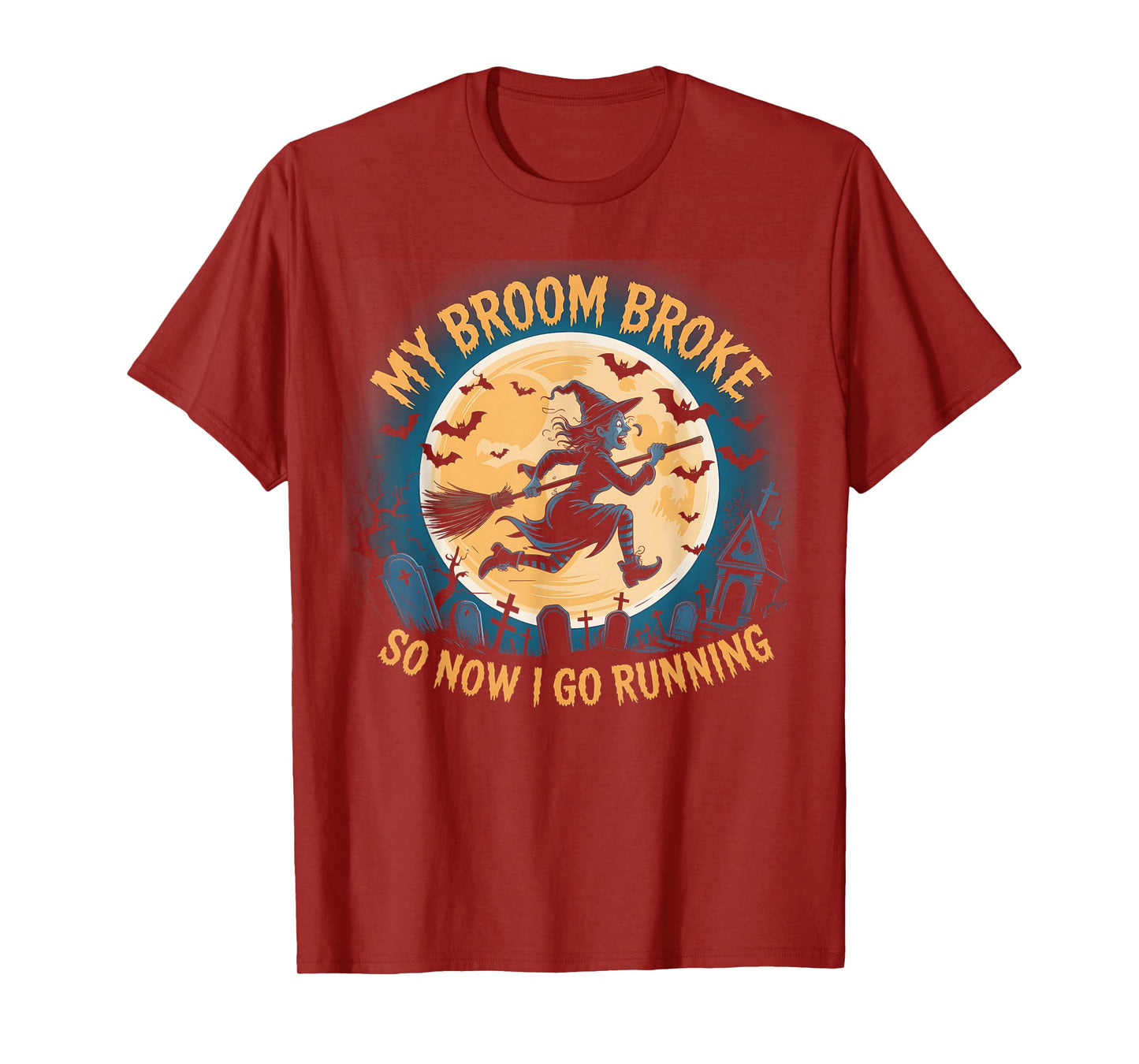 Funny My Broom Broke So Now I Go Running Witch Run Halloween T-Shirt