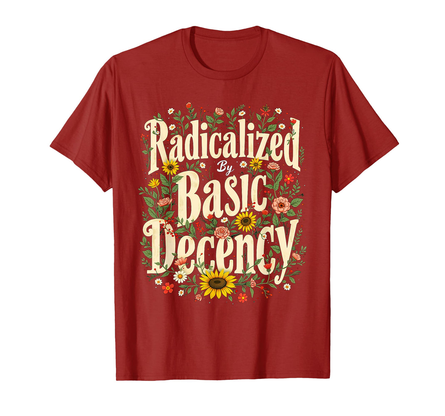 Funny Radicalized By Basic Decency Tee Vintage Floral Womens T-Shirt