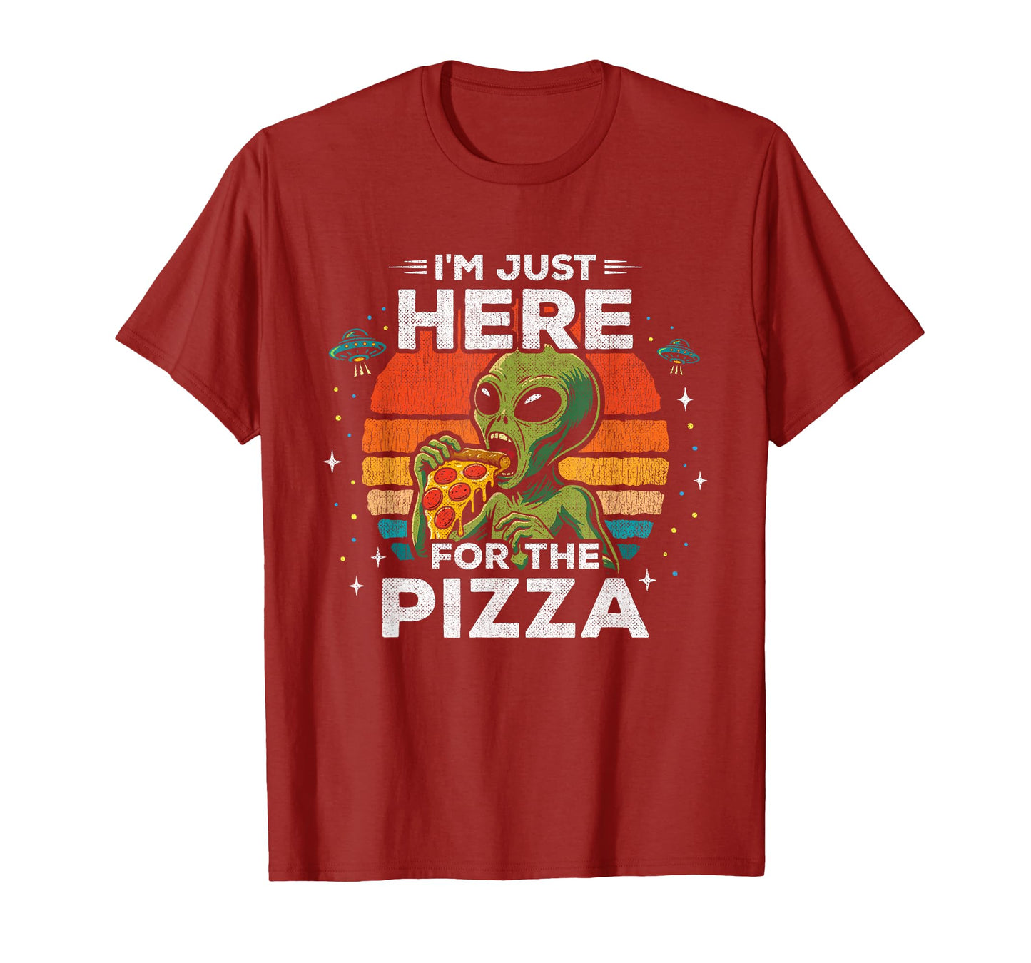 UFO Alien Graphic - Just Here for The Pizza - Funny Alien T-Shirt