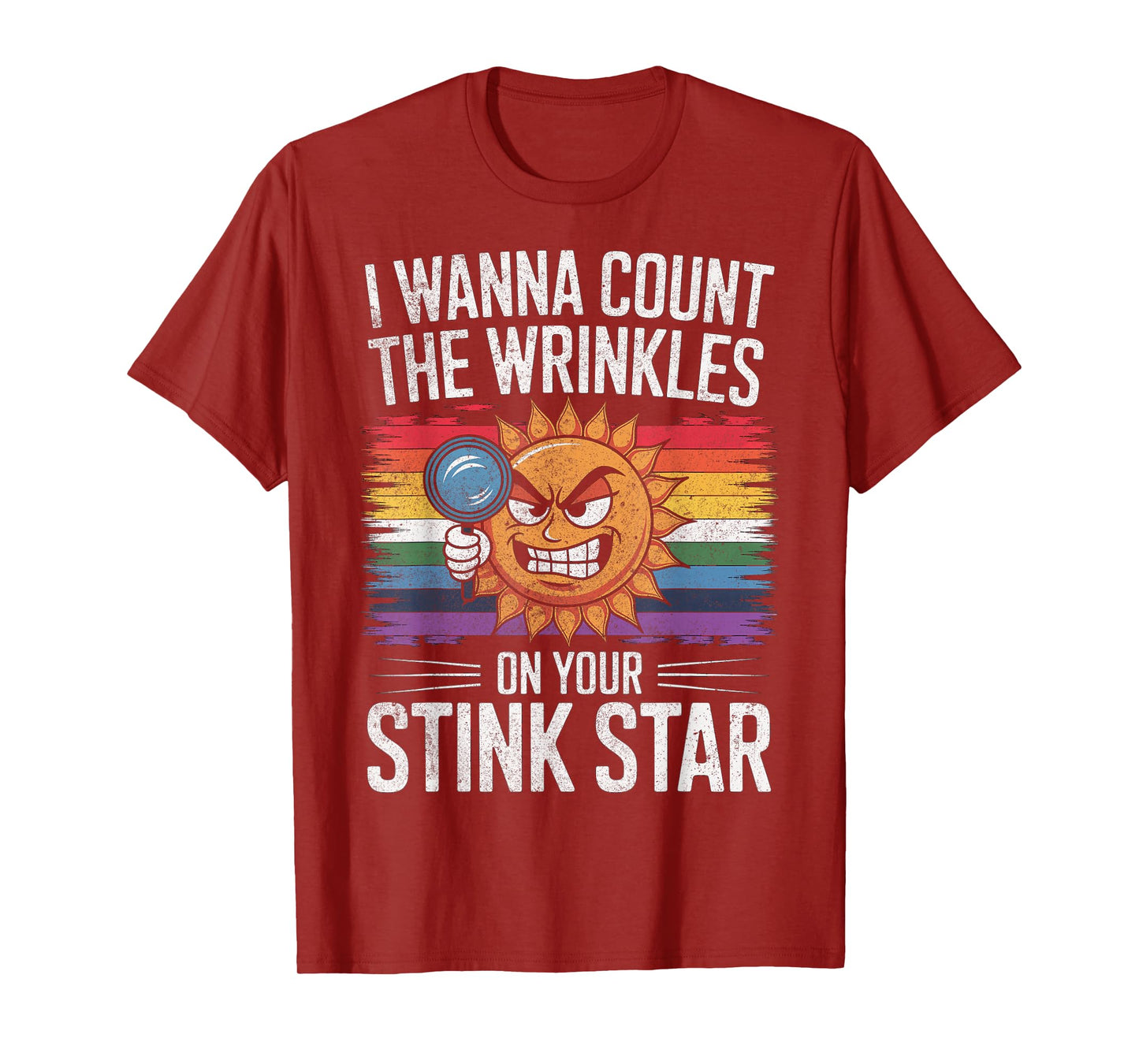 I Wanna Count The Wrinkles on Your Stink Star Adult Funny T-Shirt