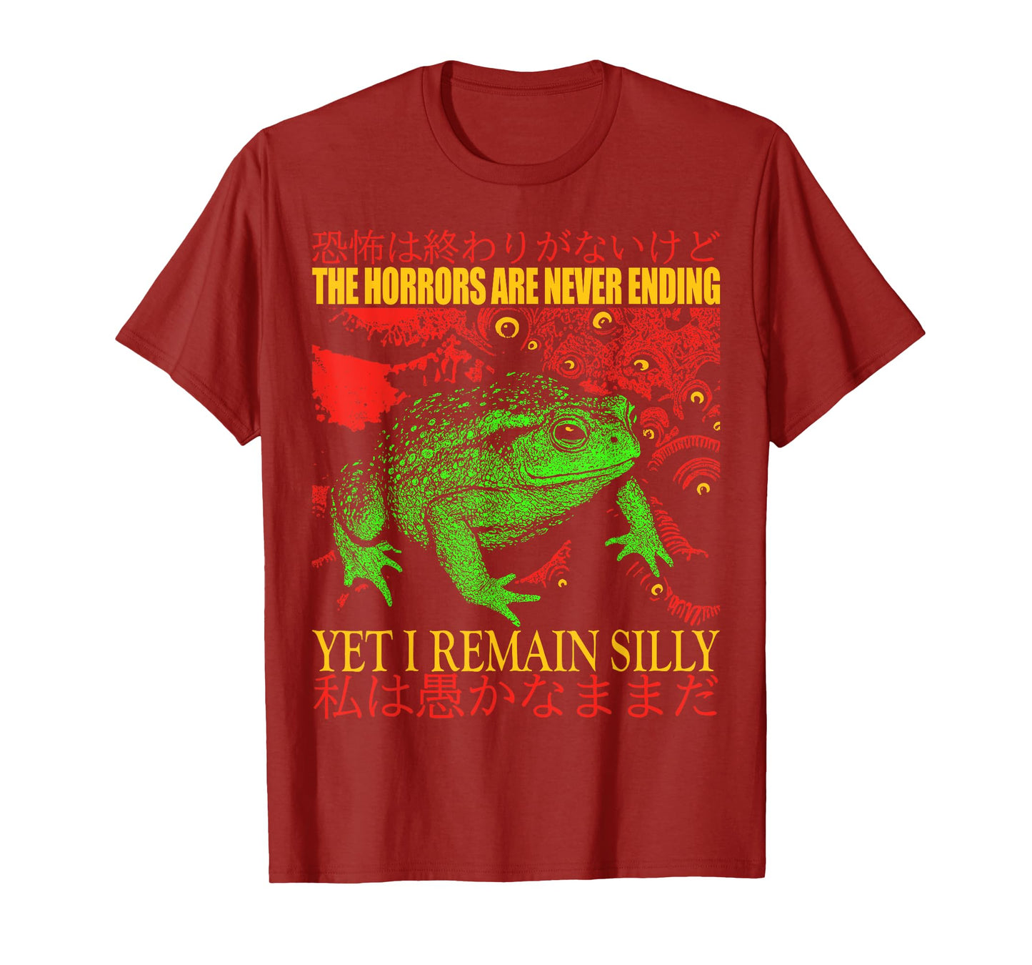 Japanese Frog Horrors are Never Ending Yet I Remain Silly T-Shirt