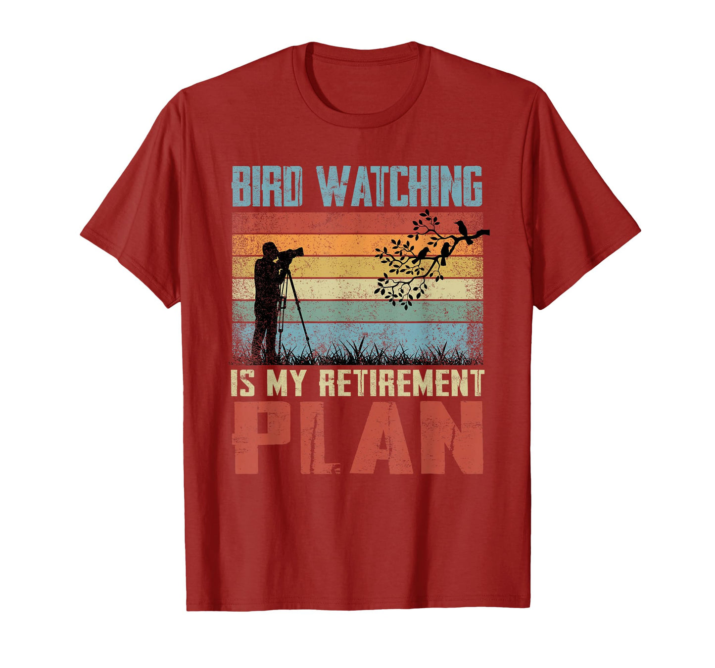 Bird Watching Is My Retirement Plan Retired Bird Watcher T-Shirt