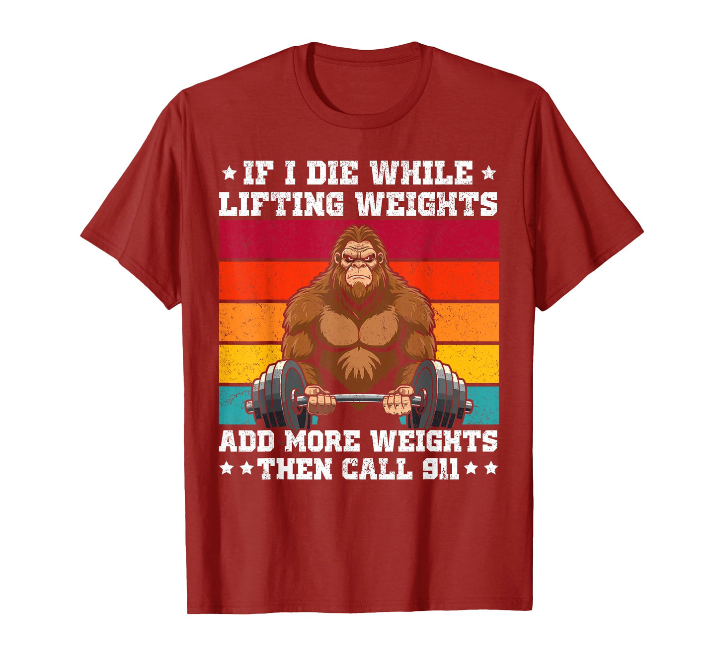 if i die while lifting weights bigfoot funny workout gym T-Shirt
