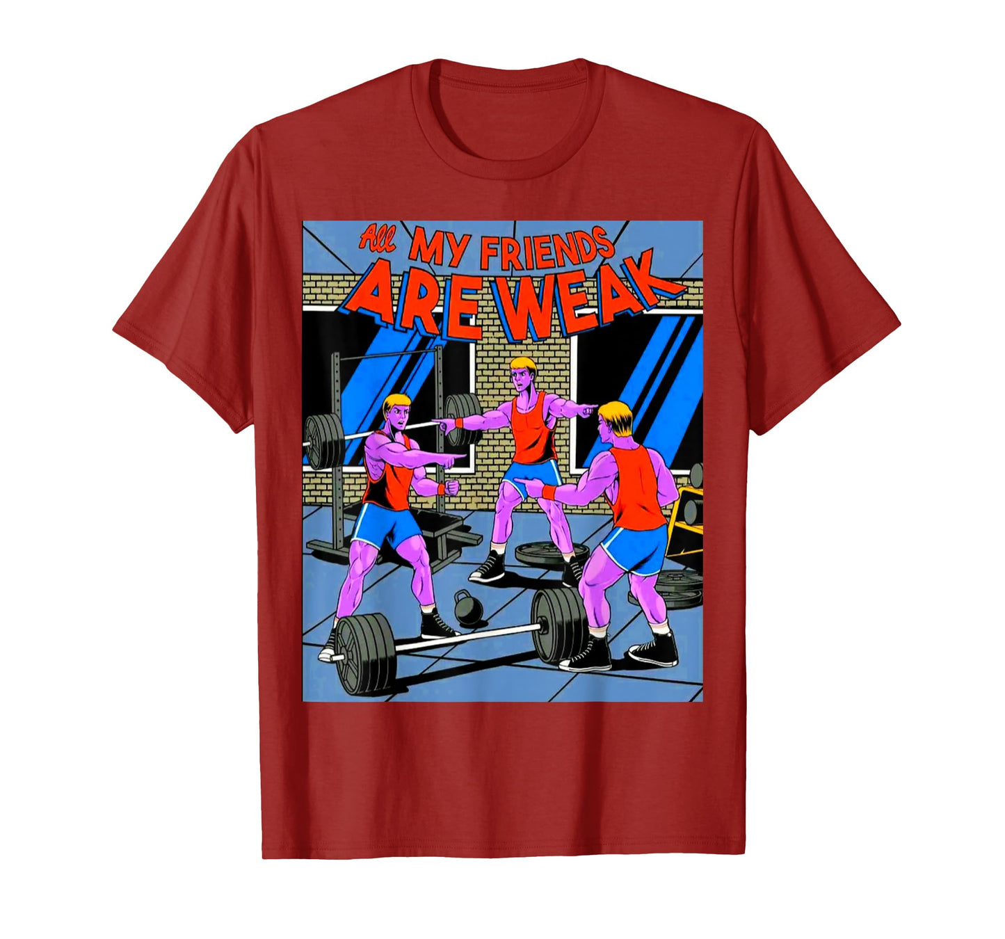 All My Friends Are Weak Fitness Weightlifting Bodybuilding T-Shirt