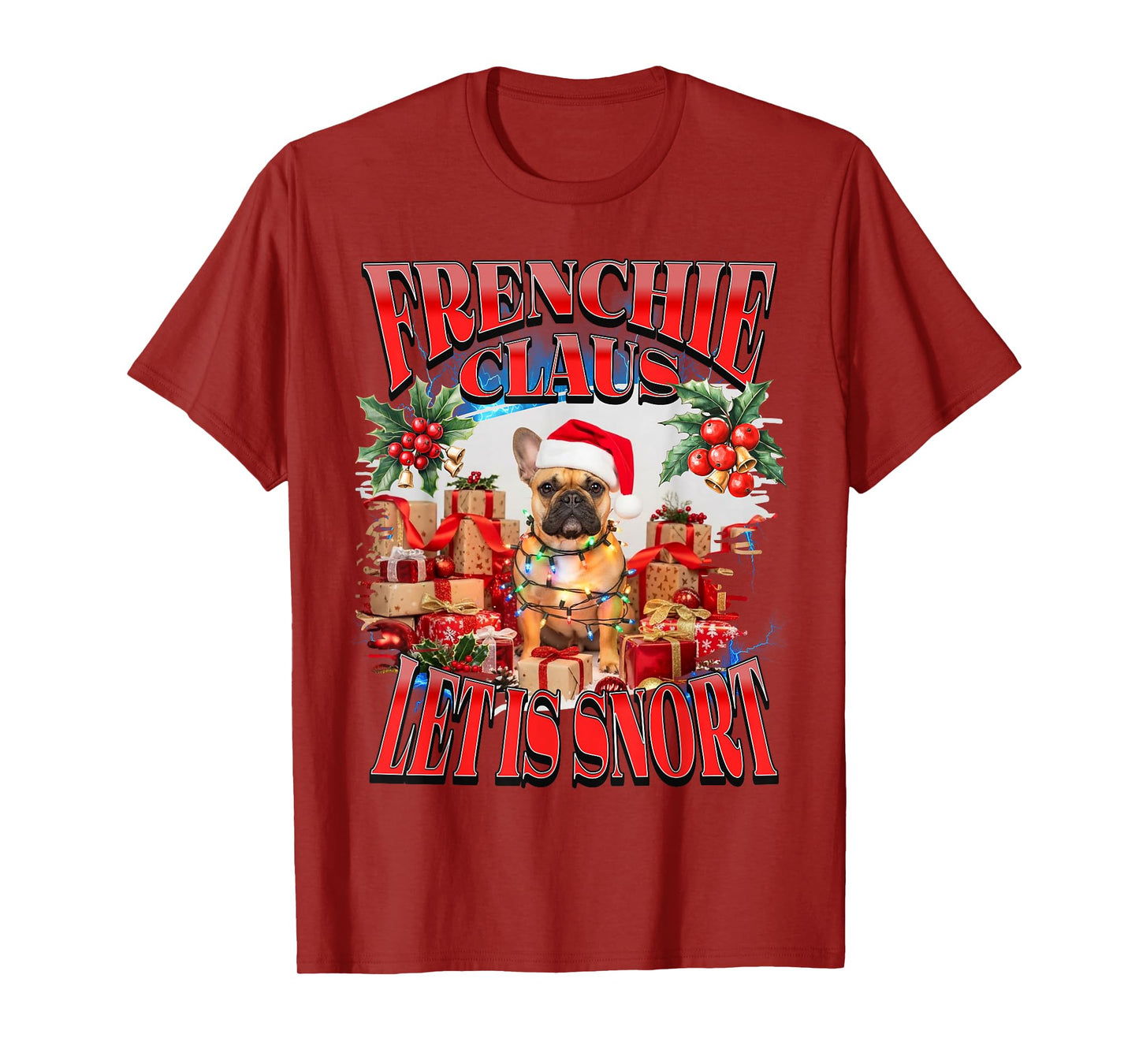 Frenchie Claus Let it Snort Christmas French Bulldog Ugly T-Shirt