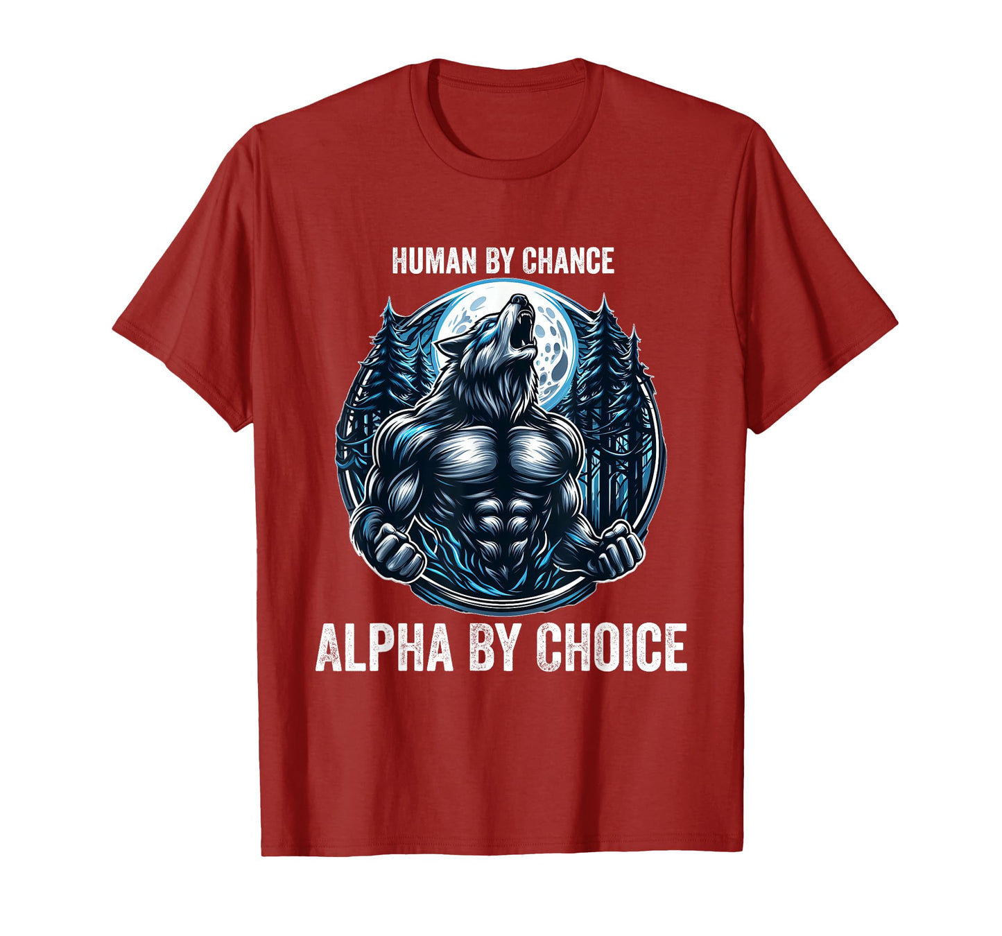 Human By Chance Alpha By Choice Cool Funny Alpha Wolf Meme T-Shirt