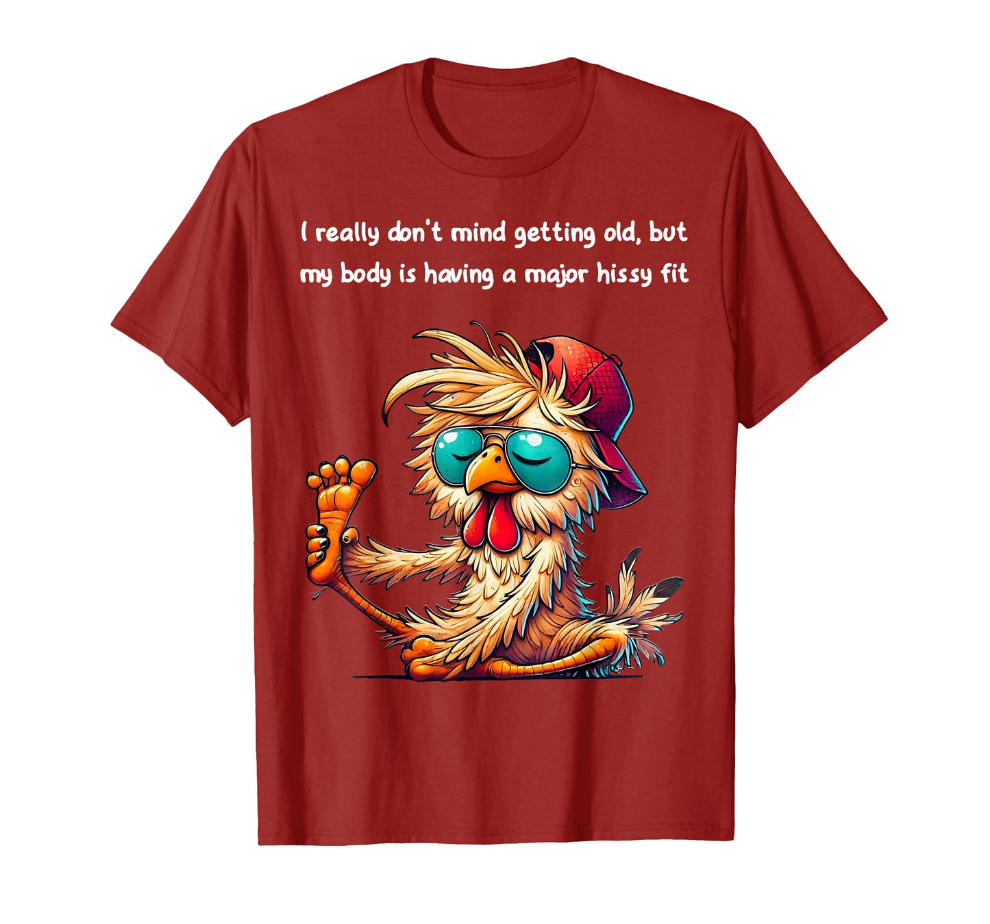 Chicken I Really Don't Mind Getting Old But My Body T-Shirt