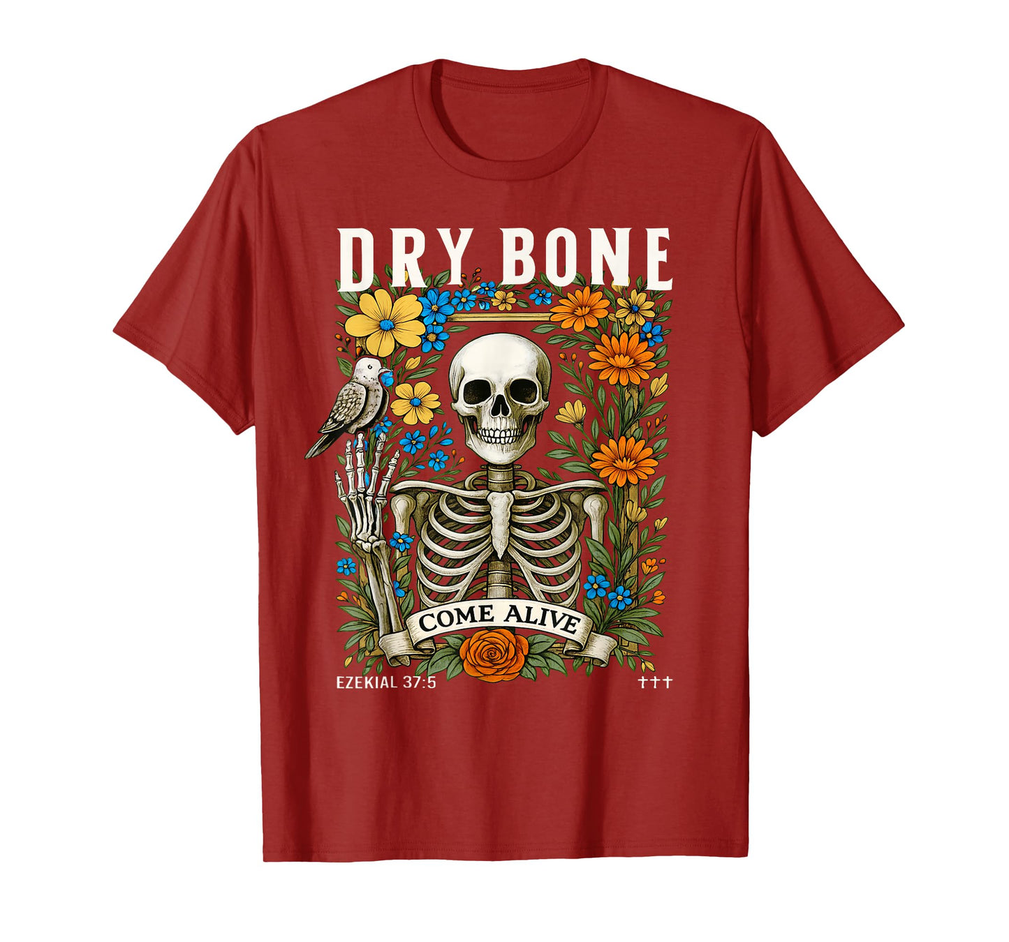 Dry Bones Come Alive Funny Skeleton Floral Christian Faith T-Shirt