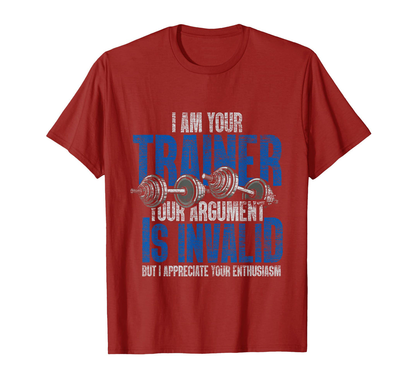 I Am Your Trainer Your Argument Is Invalid Personal Trainer T-Shirt