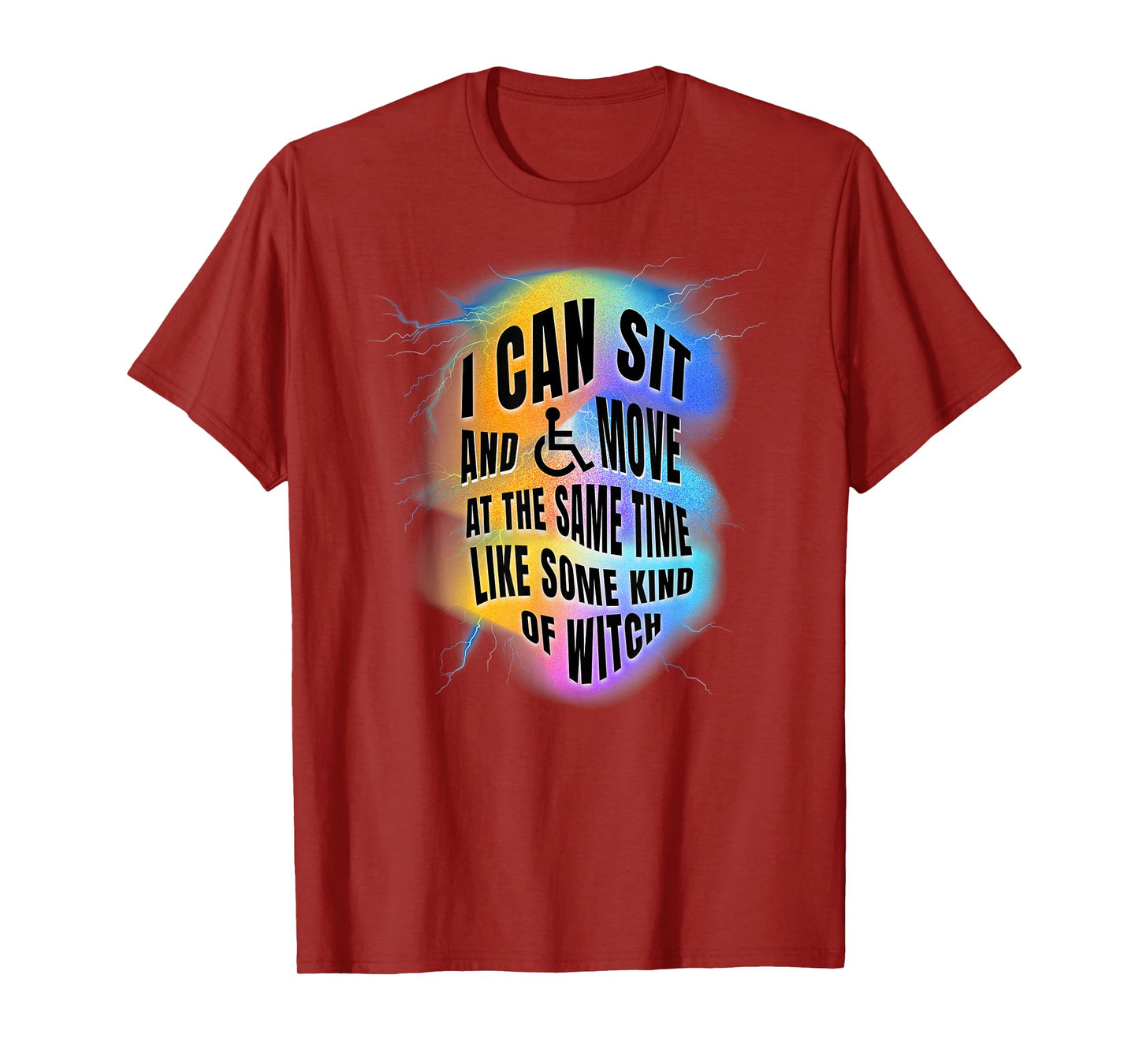 I Can Sit and Move Like Some Kind of Witch Colorful T-Shirt