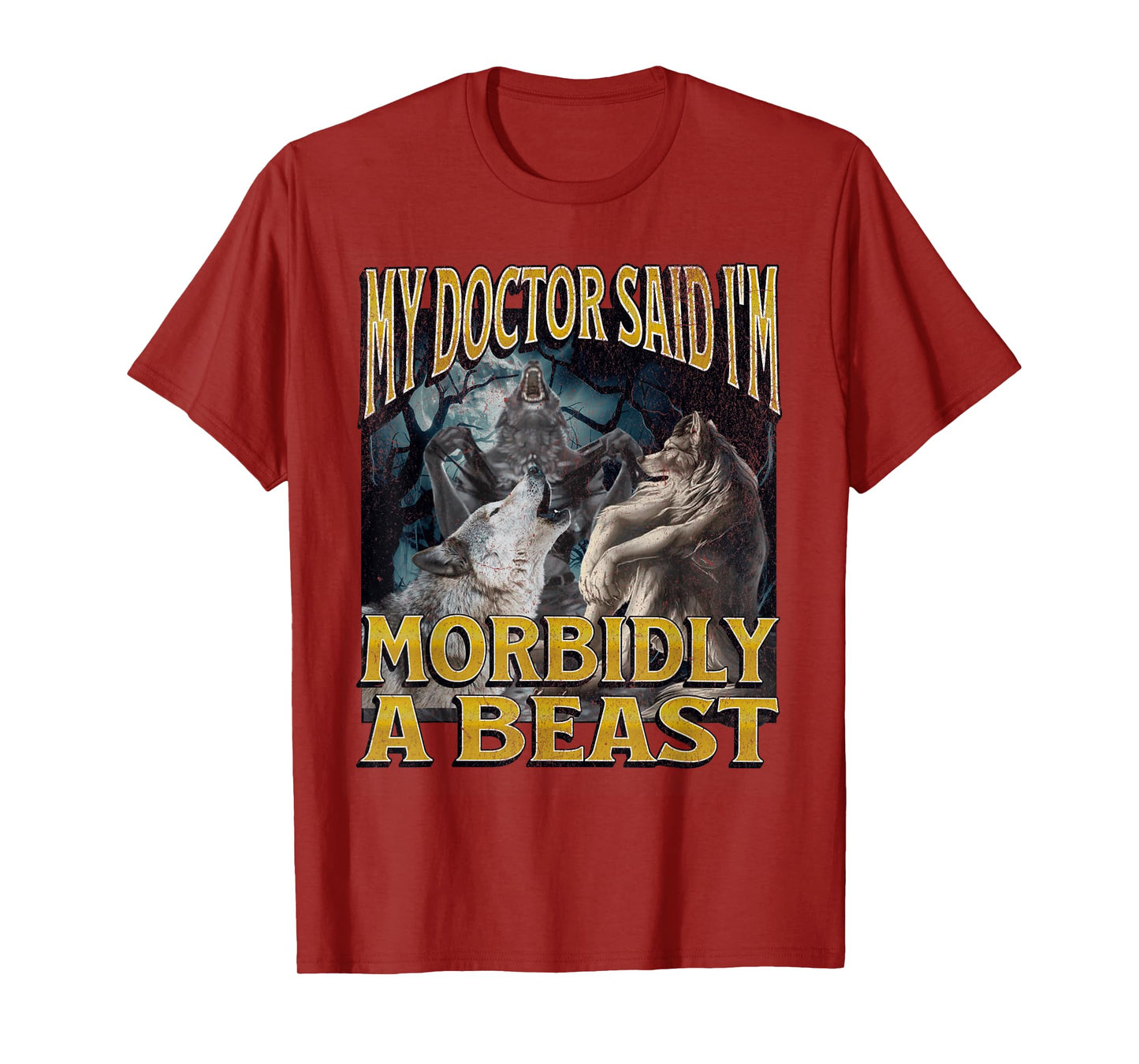 Morbidly A Beast Funny Cringe Alpha Werewolf Wolf Meme T-Shirt