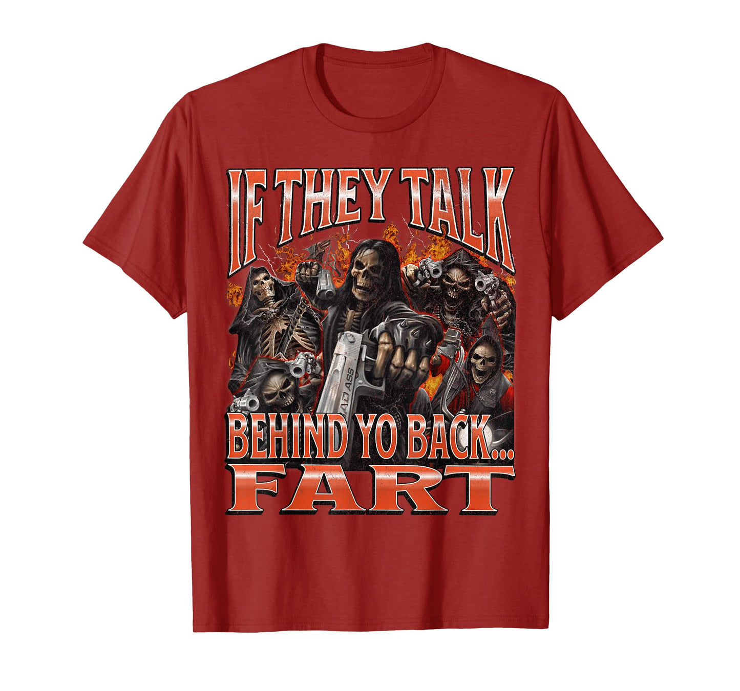 If They Talk Behind Yo Back.. Fart Funny Hard Skeleton Meme T-Shirt