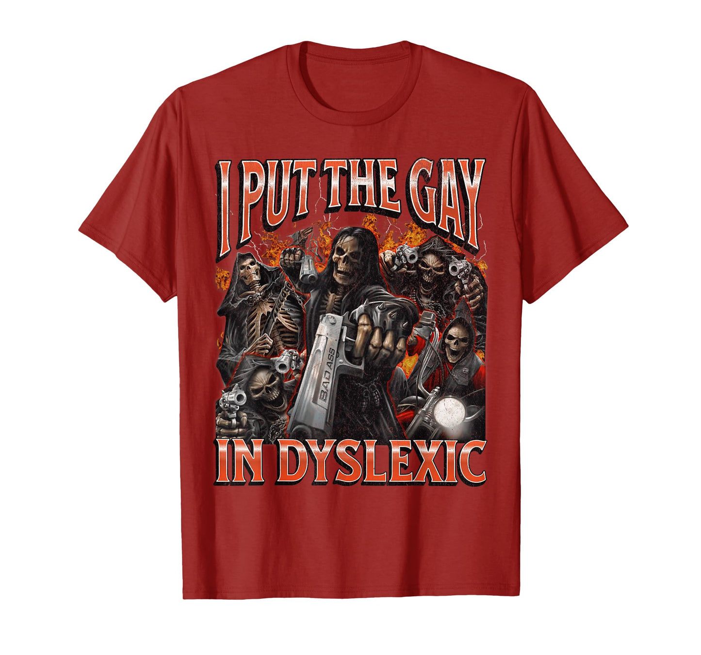 I Put The Gay In Dyslexic Funny Hard Skeleton Meme Bootleg T-Shirt
