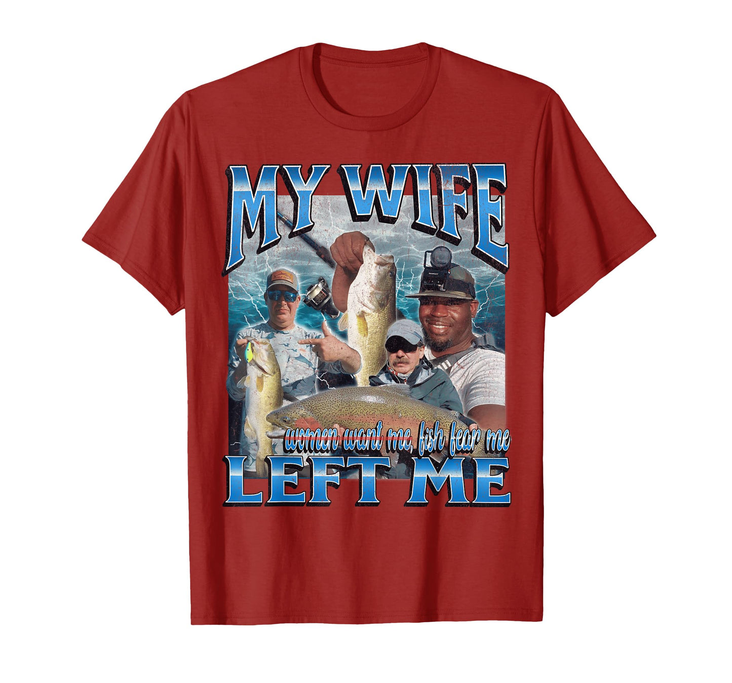 My Wife Left Me Funny Offensive Fishing Meme Bootleg Graphic T-Shirt