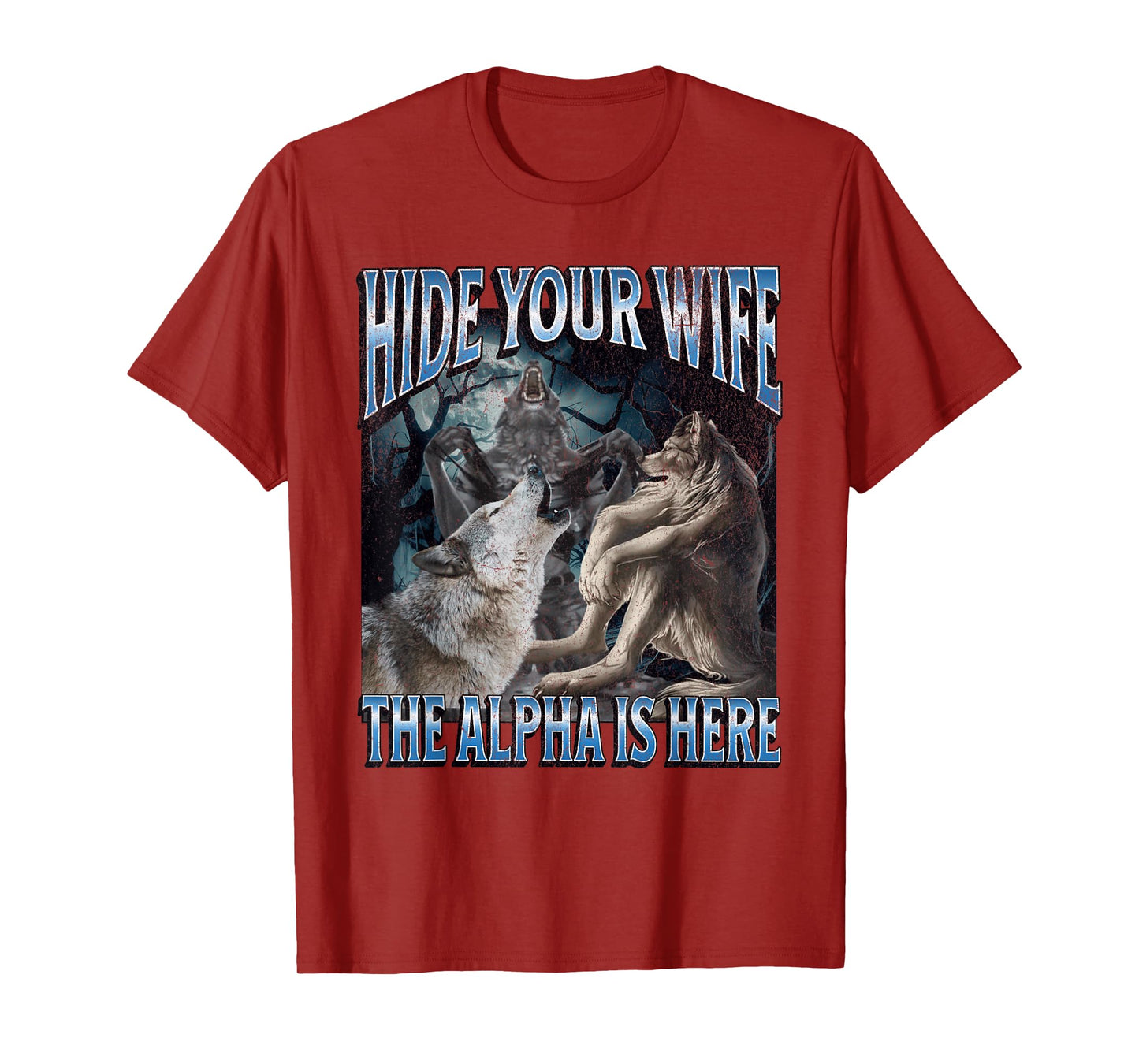 Hide Your Wife The Alpha Is Here Funny Werewolf Wolf Meme T-Shirt