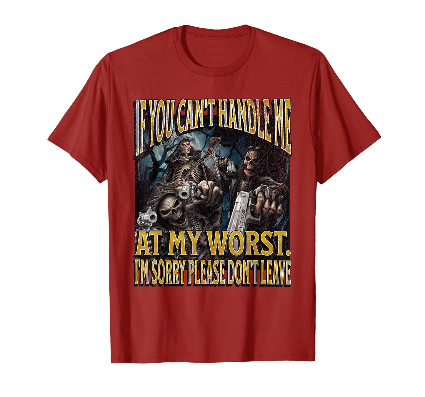 If You Can't Handle Me At My Worst Funny Hard Skeleton Meme T-Shirt