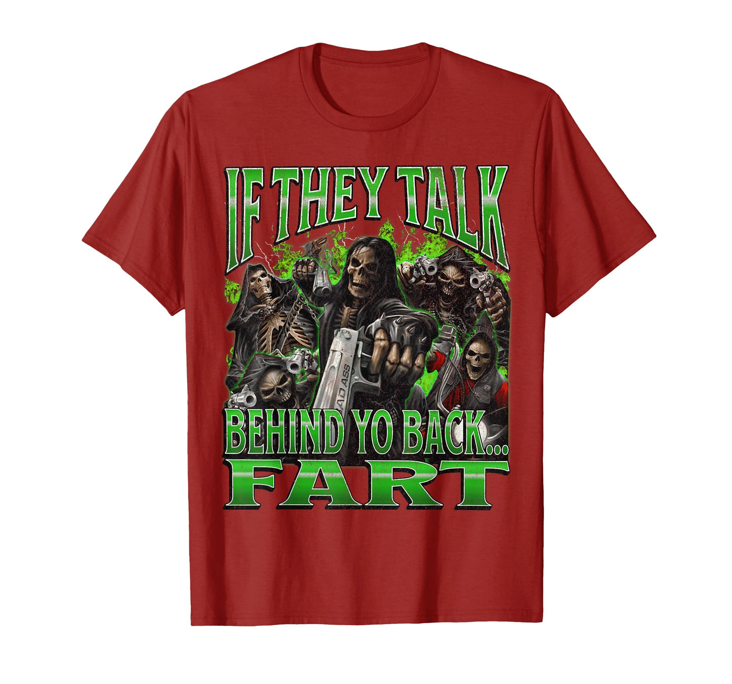 If They Talk Behind Yo Back.. Fart Funny Hard Skeleton Meme T-Shirt