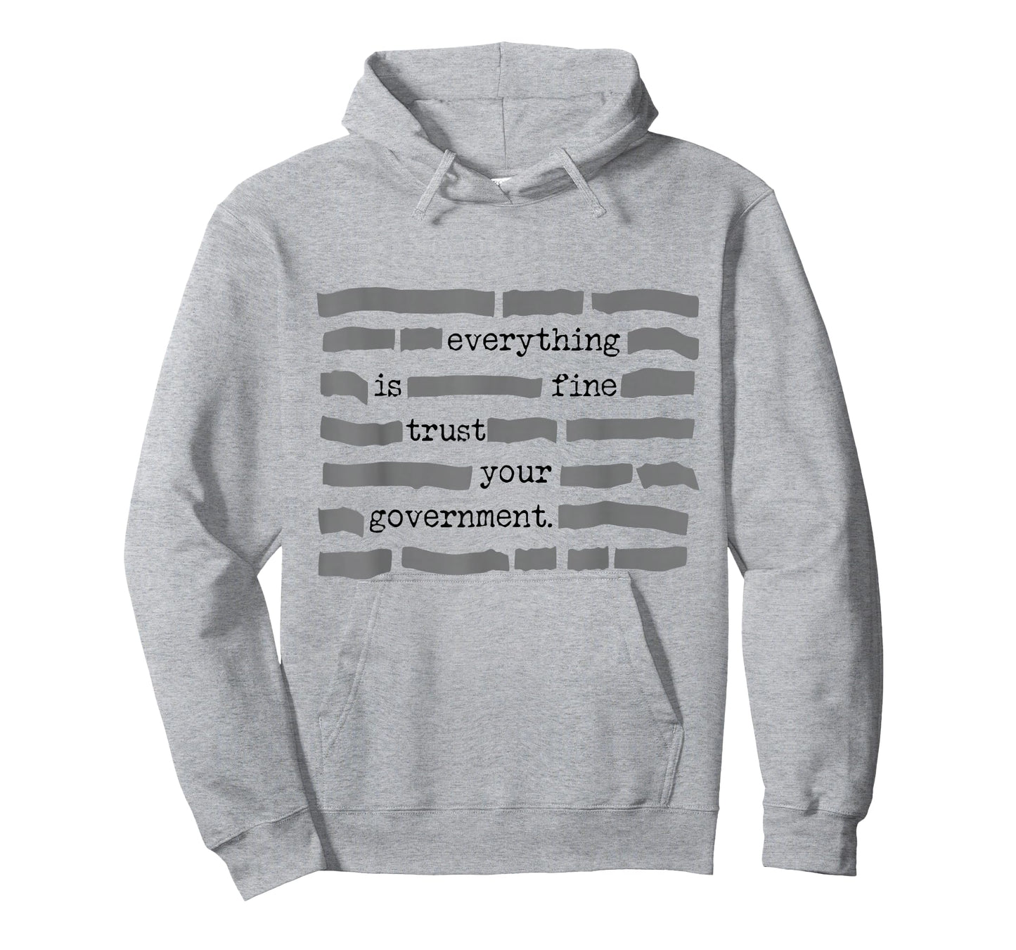 Everything is Fine Trust Your Government Sarcastic Quote T-Shirt - Hoodie | Ash