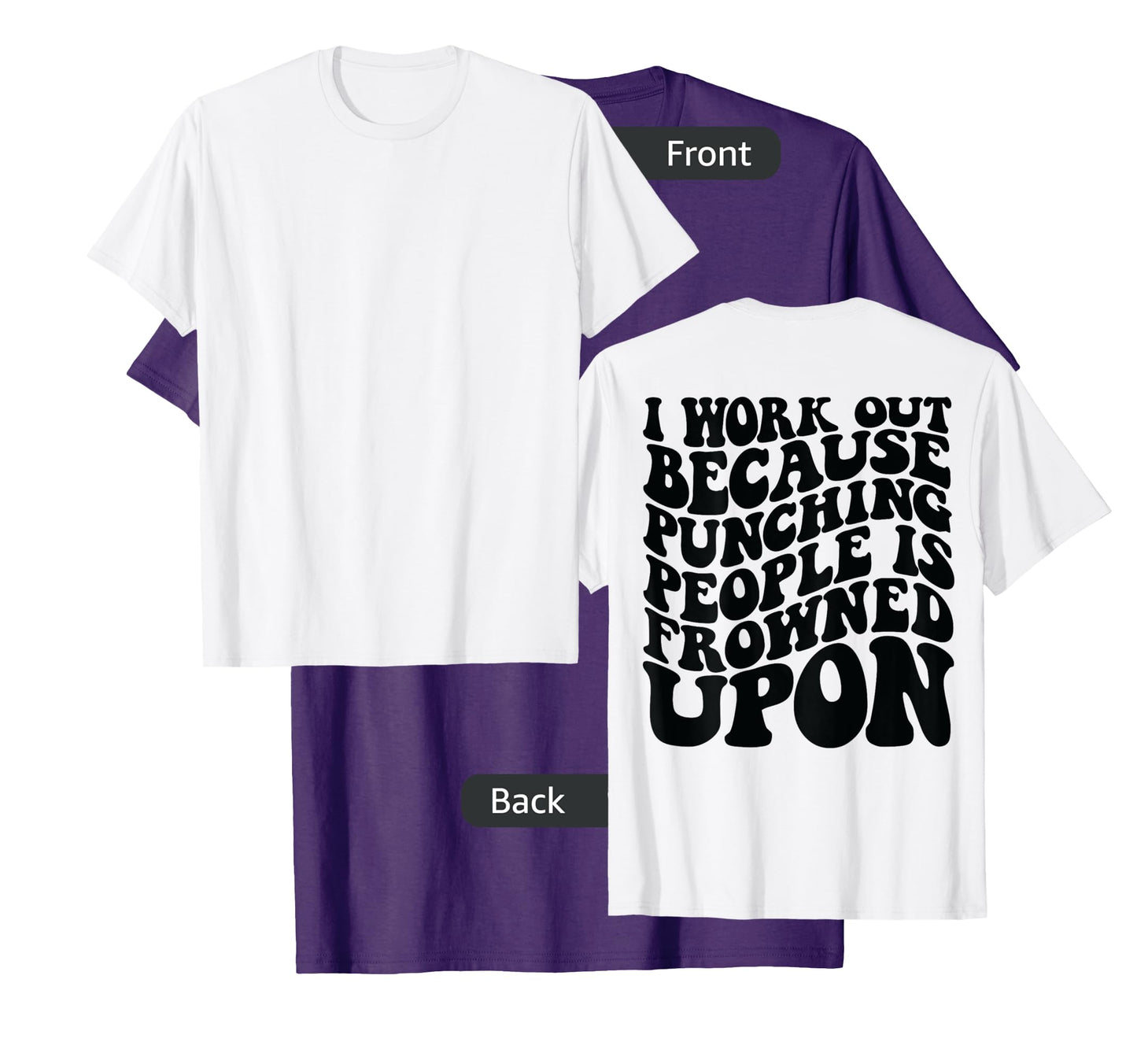 I Work Out Because Punching People Is Frowned Upon T-Shirt