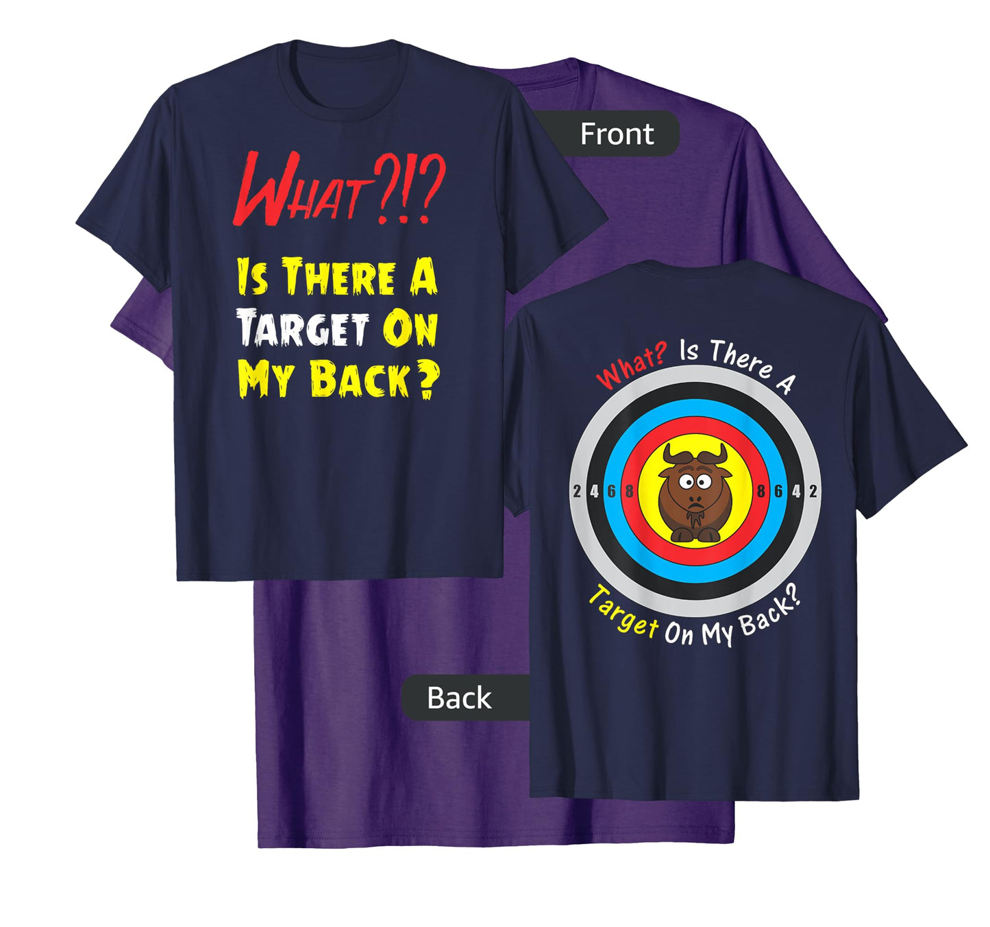 Is There a Target On My Back?!? Front with Bullseye on Back T-Shirt