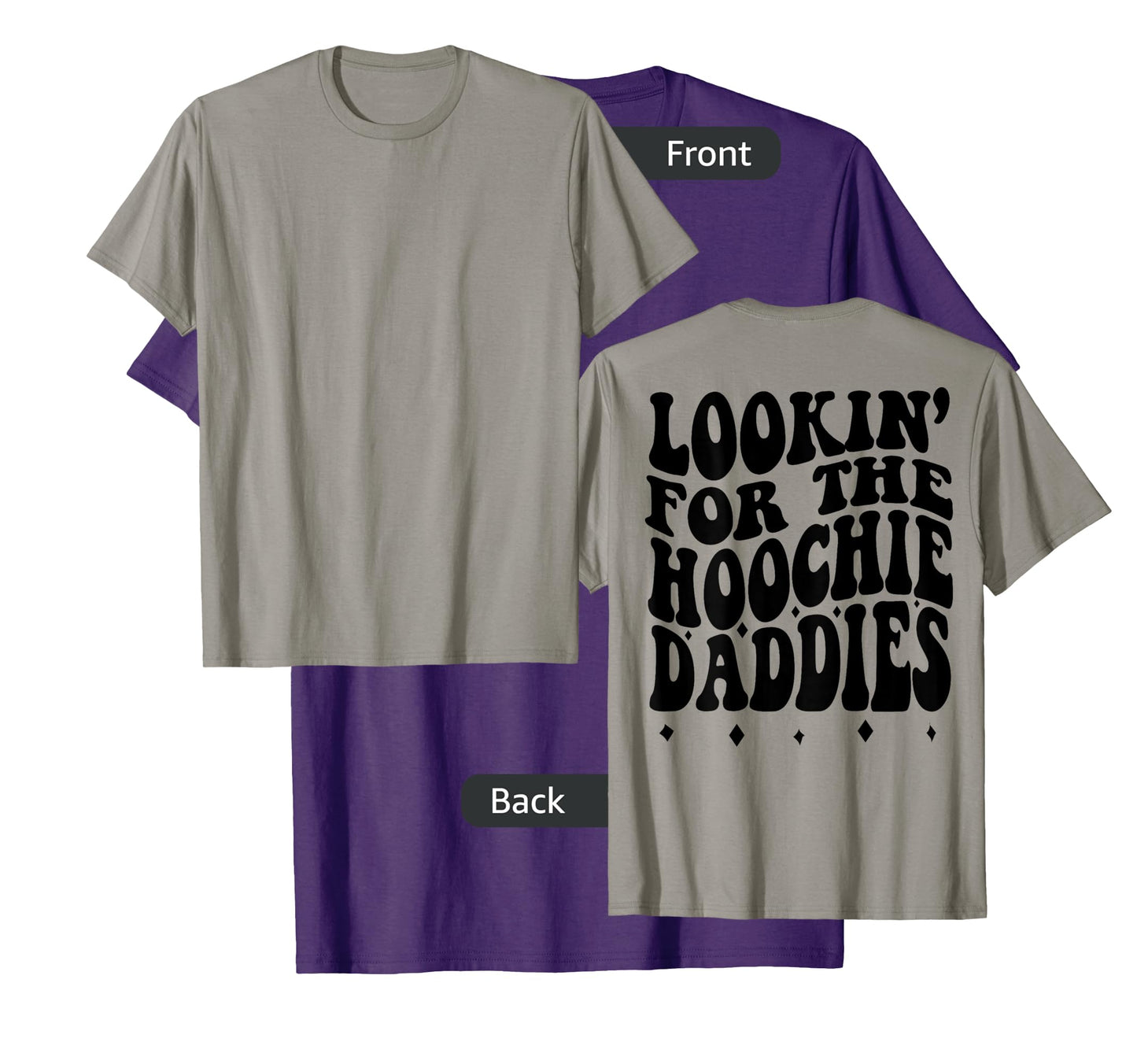 Lookin For The Hoochie Daddies (on back) T-Shirt