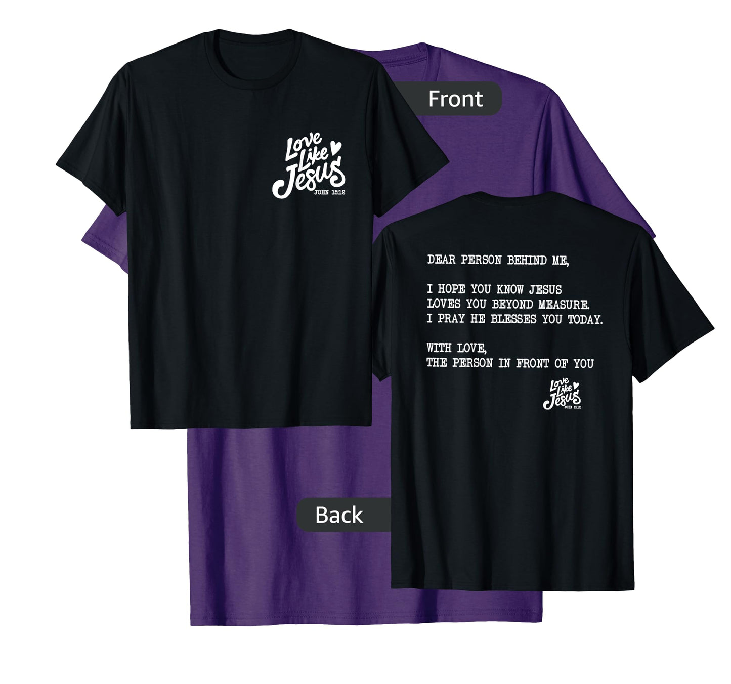 love like jesus dear person behind me T-Shirt