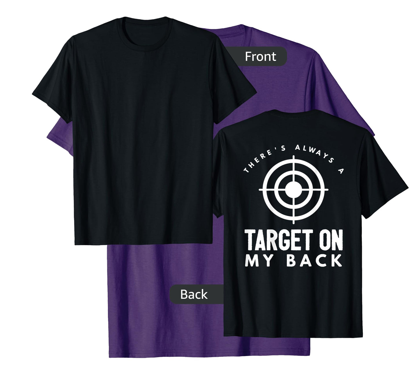 There's Always a Target on My Back T-Shirt T-Shirt