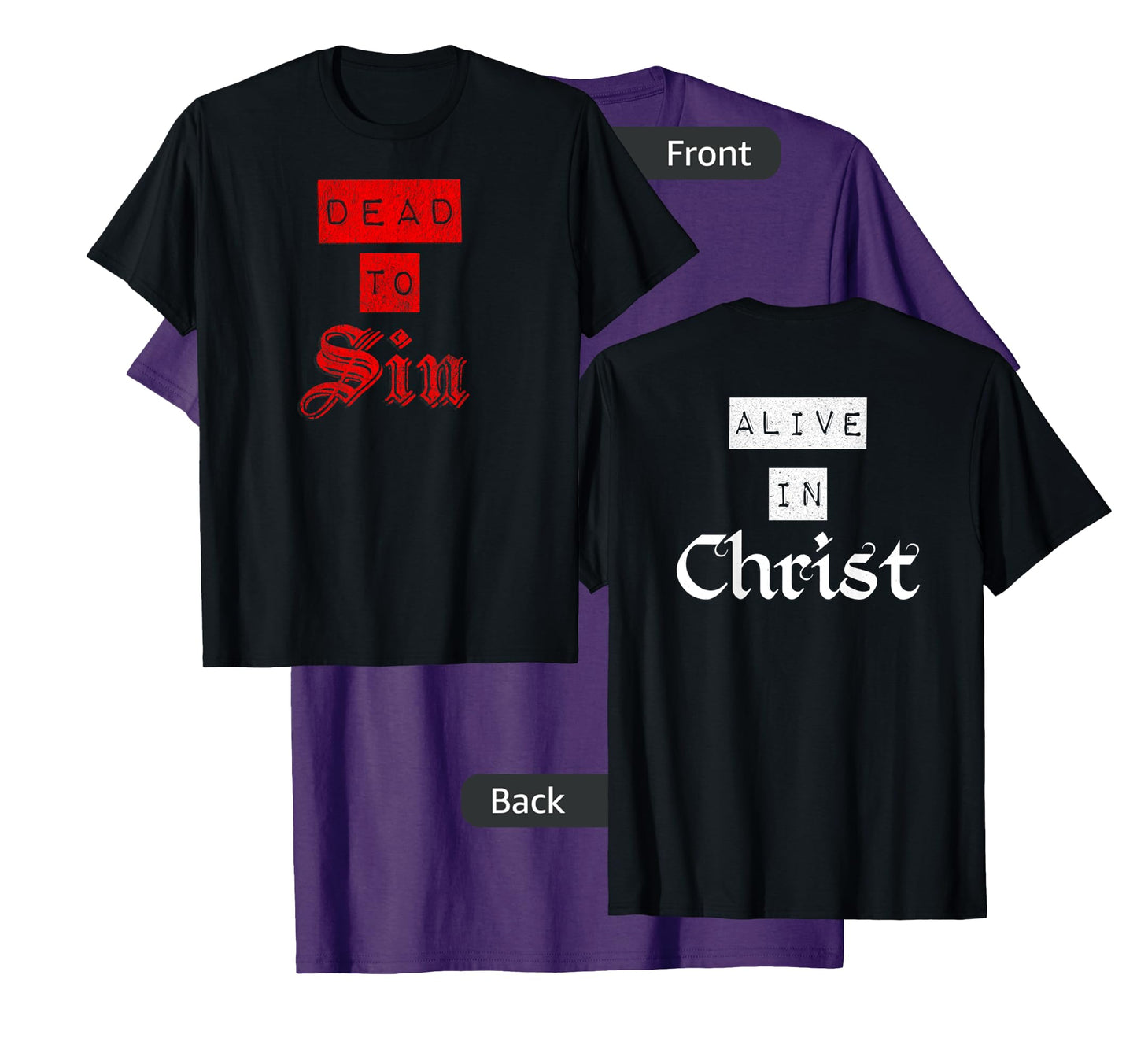 Dead To Sin Alive In Christ / Front & Back Christian Graphic T-Shirt