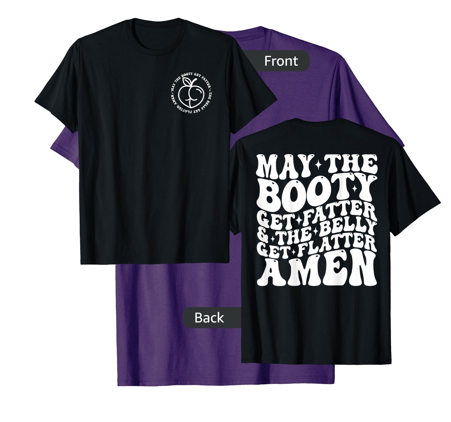 May The Booty Get Fatter And The Belly Get Flatter Amen T-Shirt