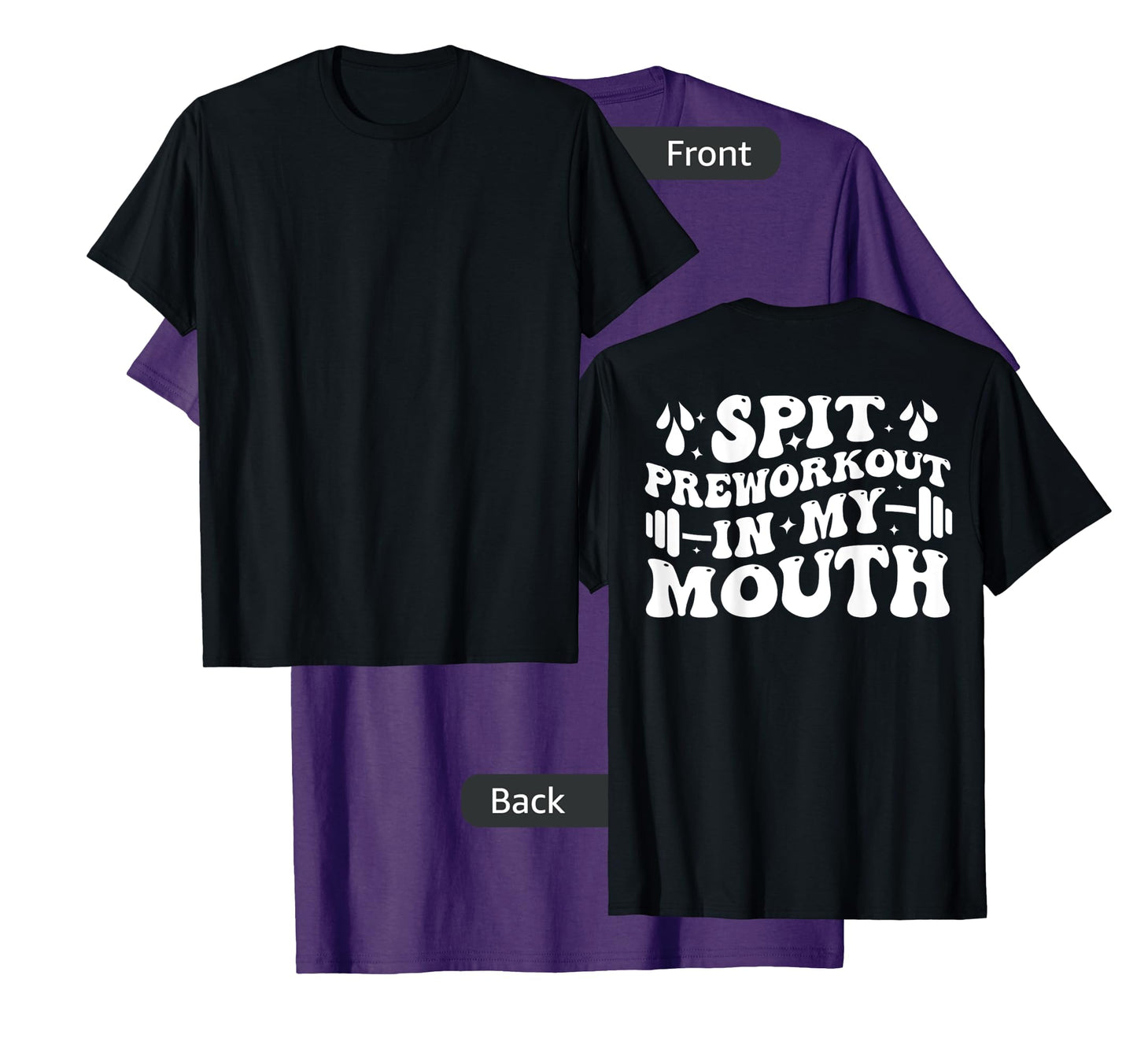 Spit Preworkout In My Mouth Funny Gym Workout ( On Back ) T-Shirt