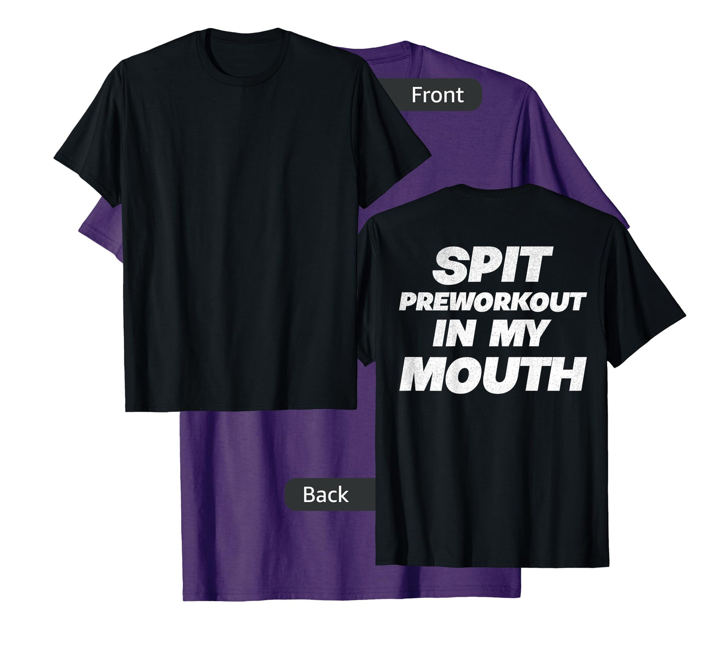 Spit Preworkout In My Mouth (On Back) T-Shirt