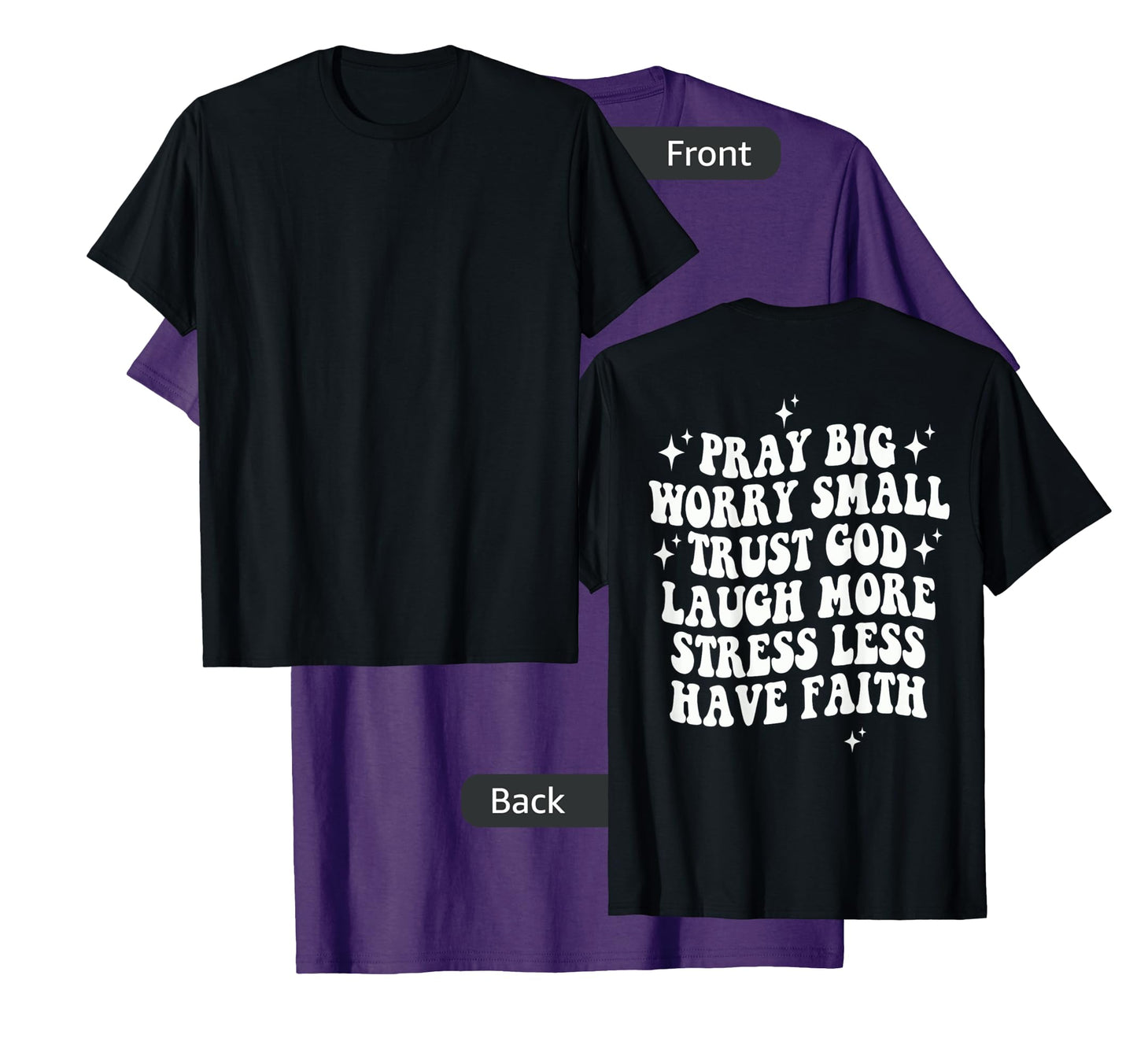 Pray Big Worry Small Trust God Laugh More Stress Less , T-Shirt
