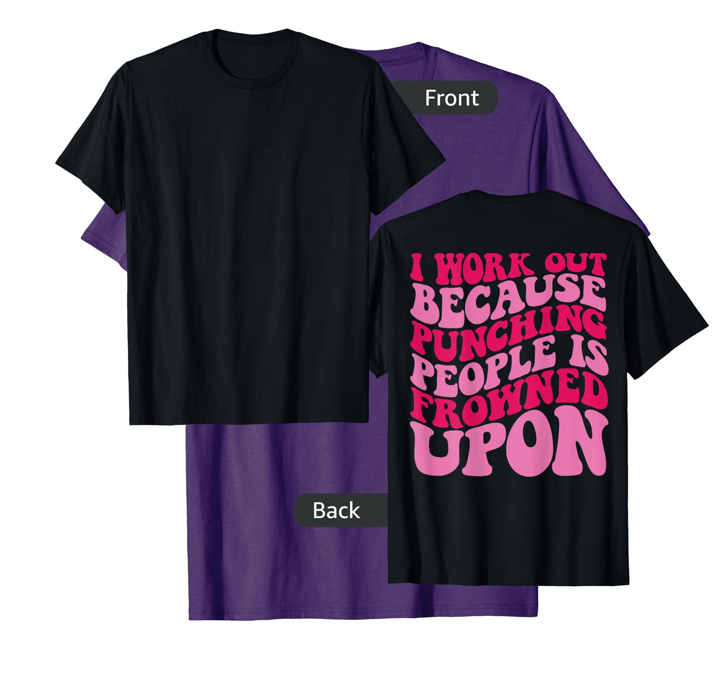 I Work Out Because Punching People Is Frowned Upon T-Shirt