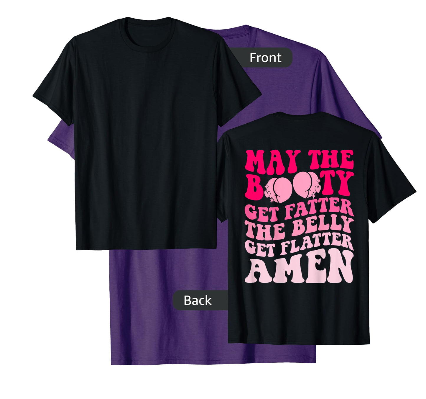 May The Booty Get Fatter The Belly Get Flatter Retro On Back T-Shirt