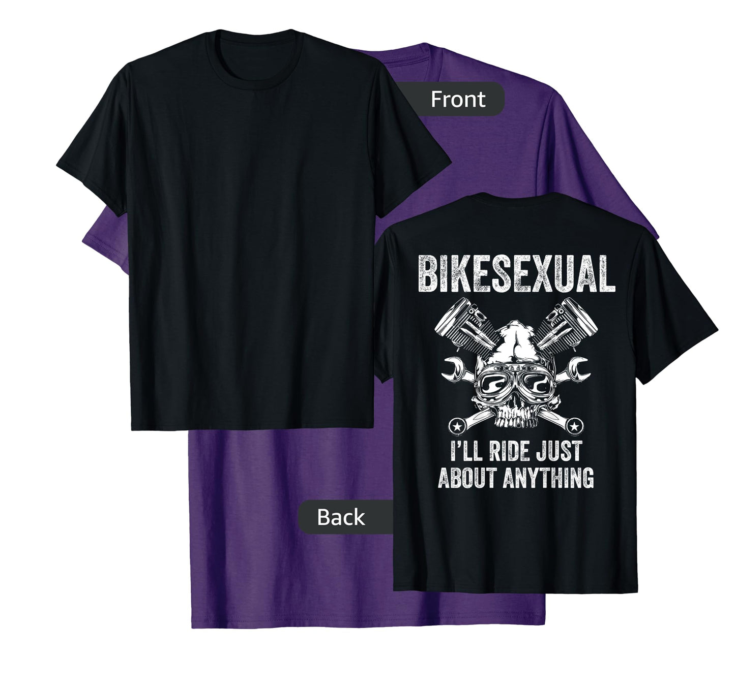 Bikesexual I'll Ride Just About Anything (on back) T-Shirt
