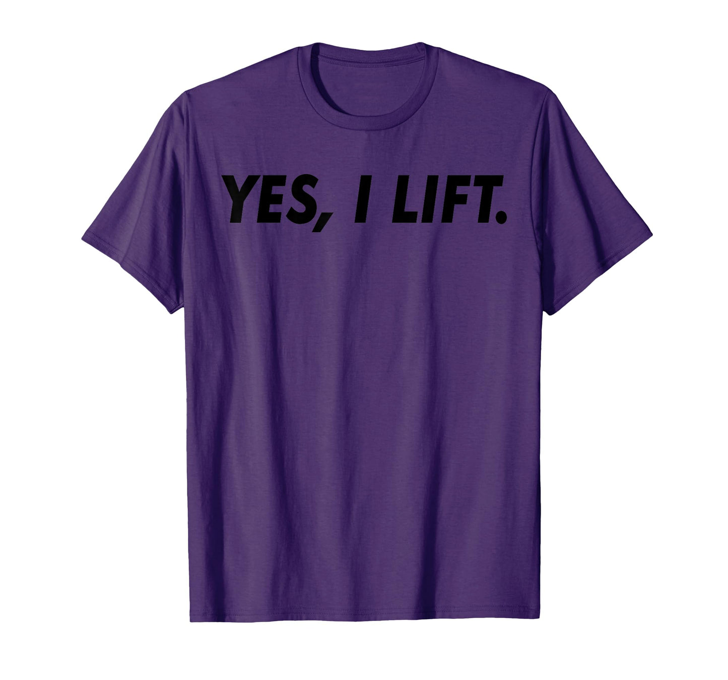 Gym Workout Funny - Yes I Lift T-Shirt