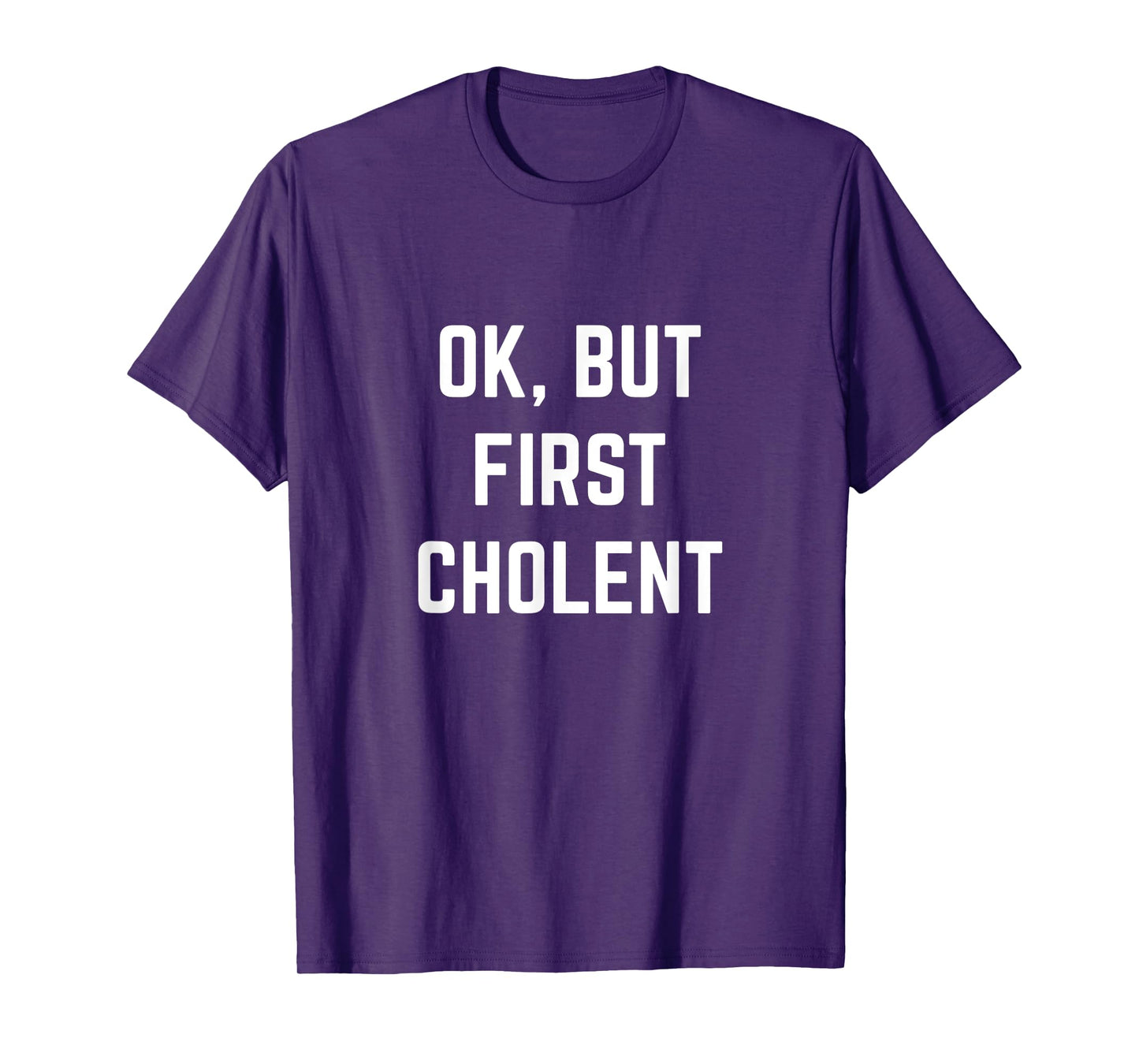Ok But First Cholent Shabbat Passover Kosher Jewish Foodie T-Shirt
