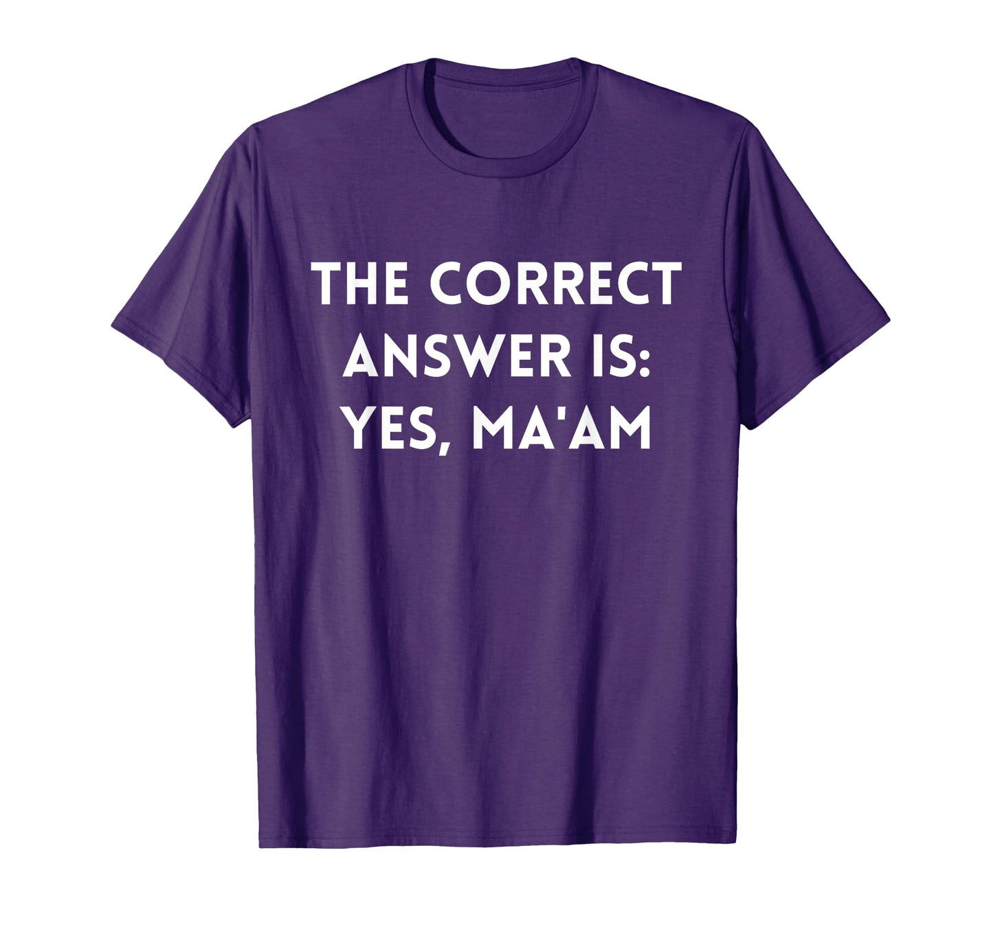 The Correct Answer Is Yes Maam T-Shirt