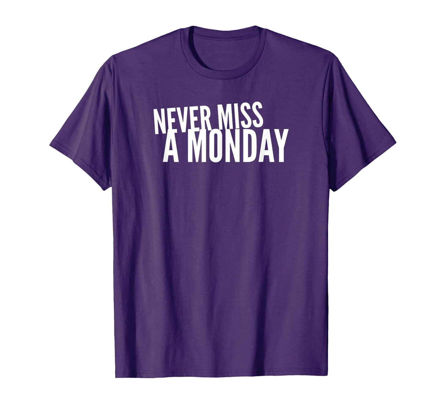 Never Miss A Monday Workout Clothes Gym Gear Friend Gift T-Shirt
