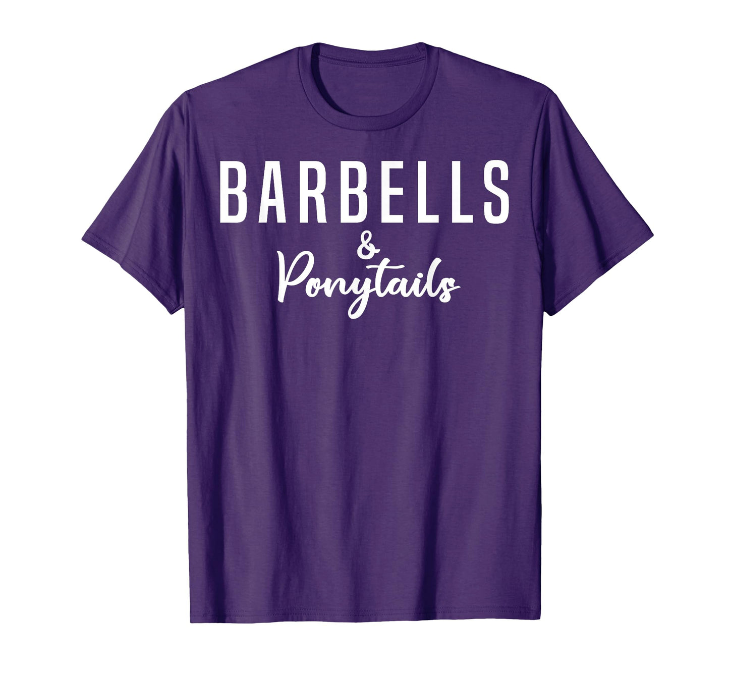 Barbells And Ponytails - Motivational Fitness Women Gym T-Shirt