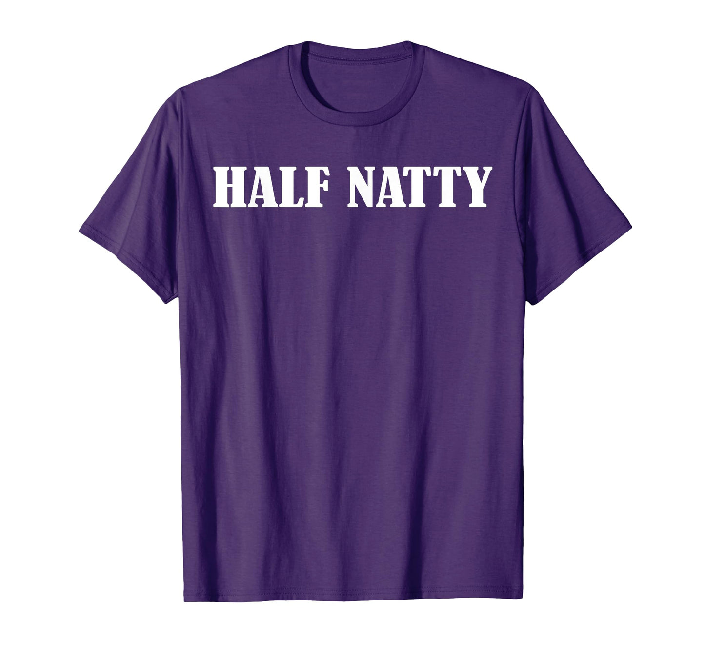 Half Natty T-Shirt | Funny Fitness Workout Gym Steroid Tee T-Shirt