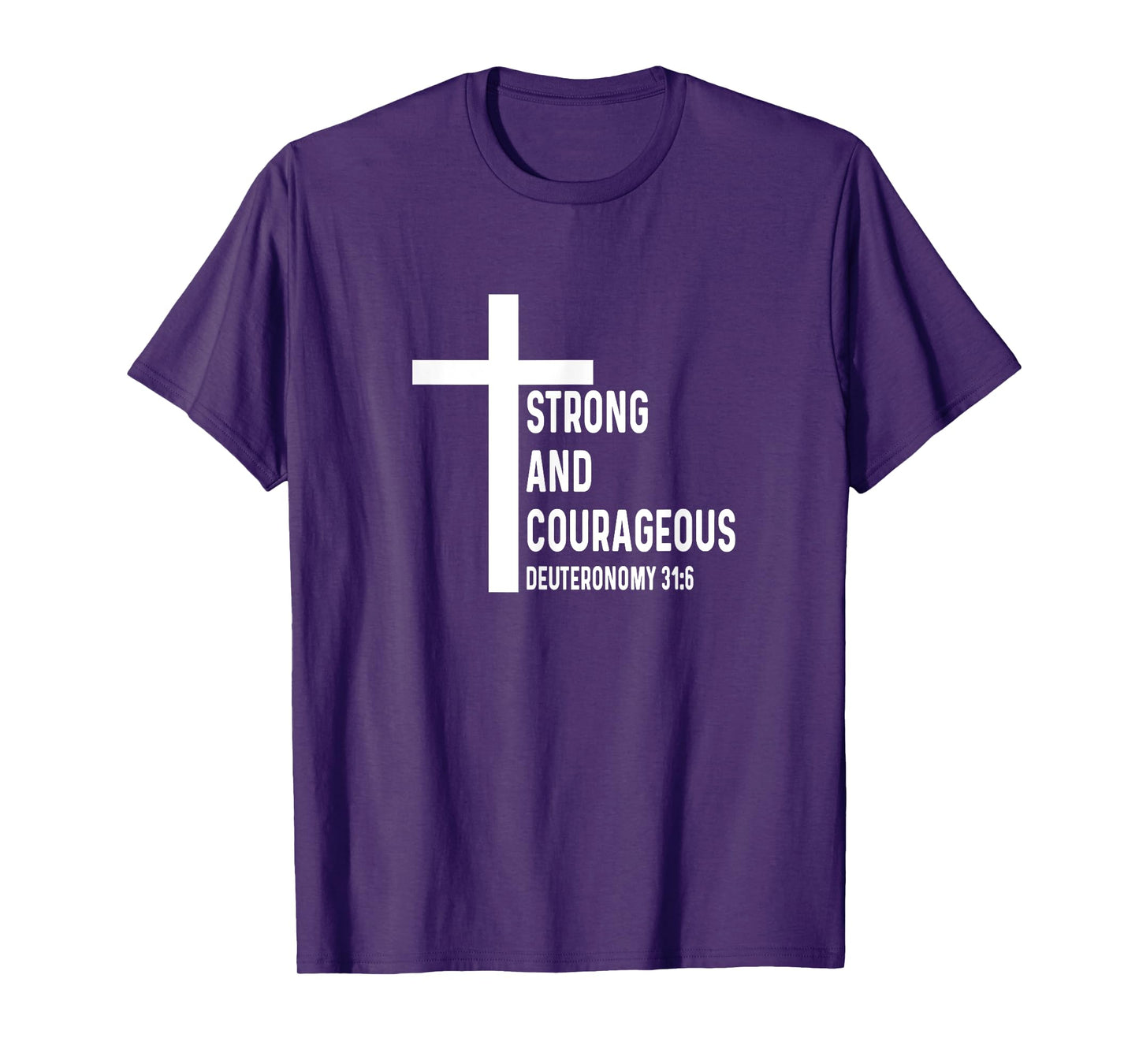 Deuteronomy 31:6 31 6 God Jesus Religious Quote Christian T-Shirt
