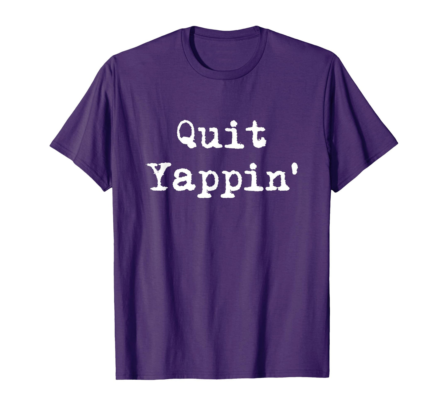 Quit Yappin' Funny Debate T-Shirt
