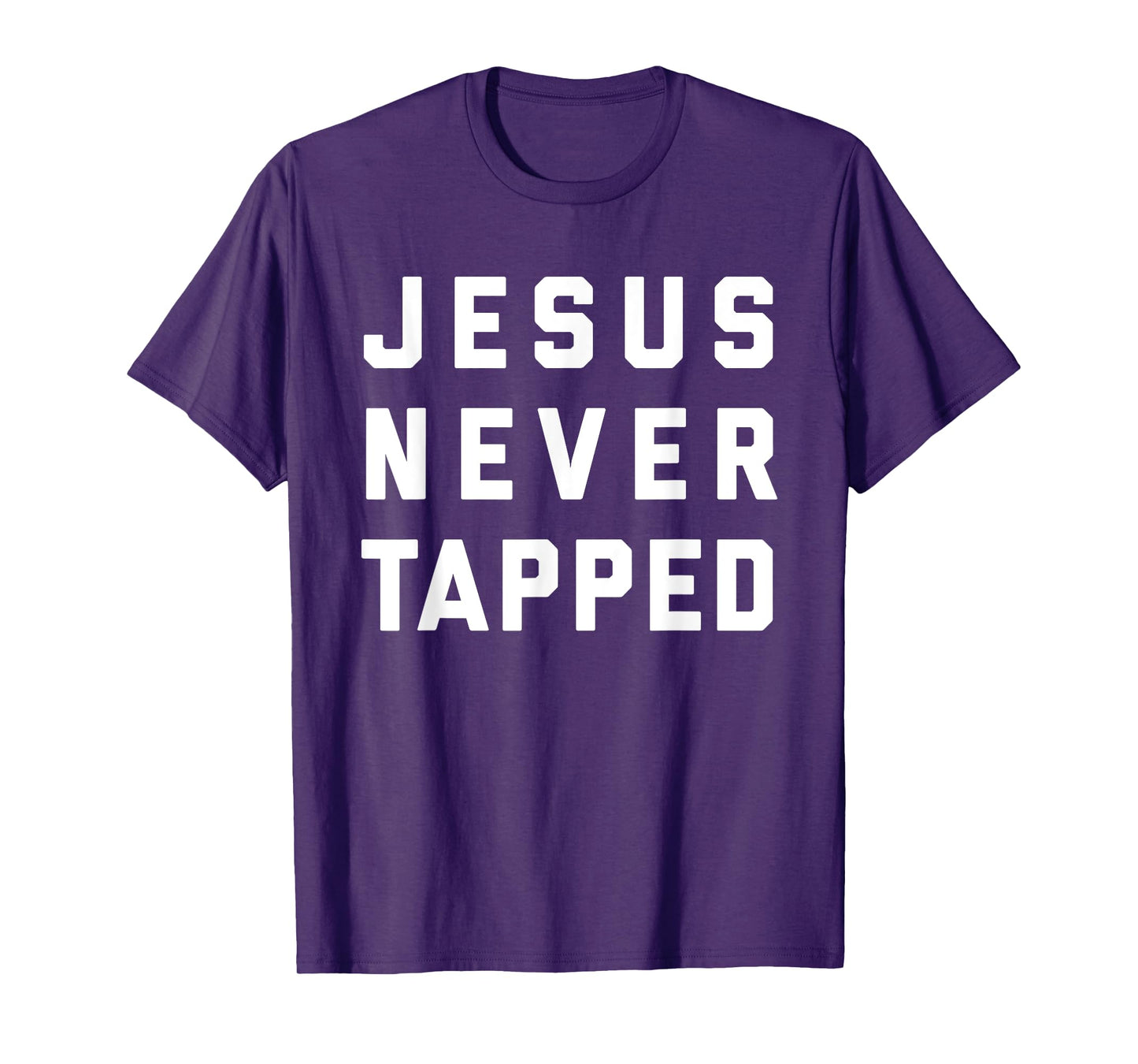 Jesus Never Tapped design T-Shirt