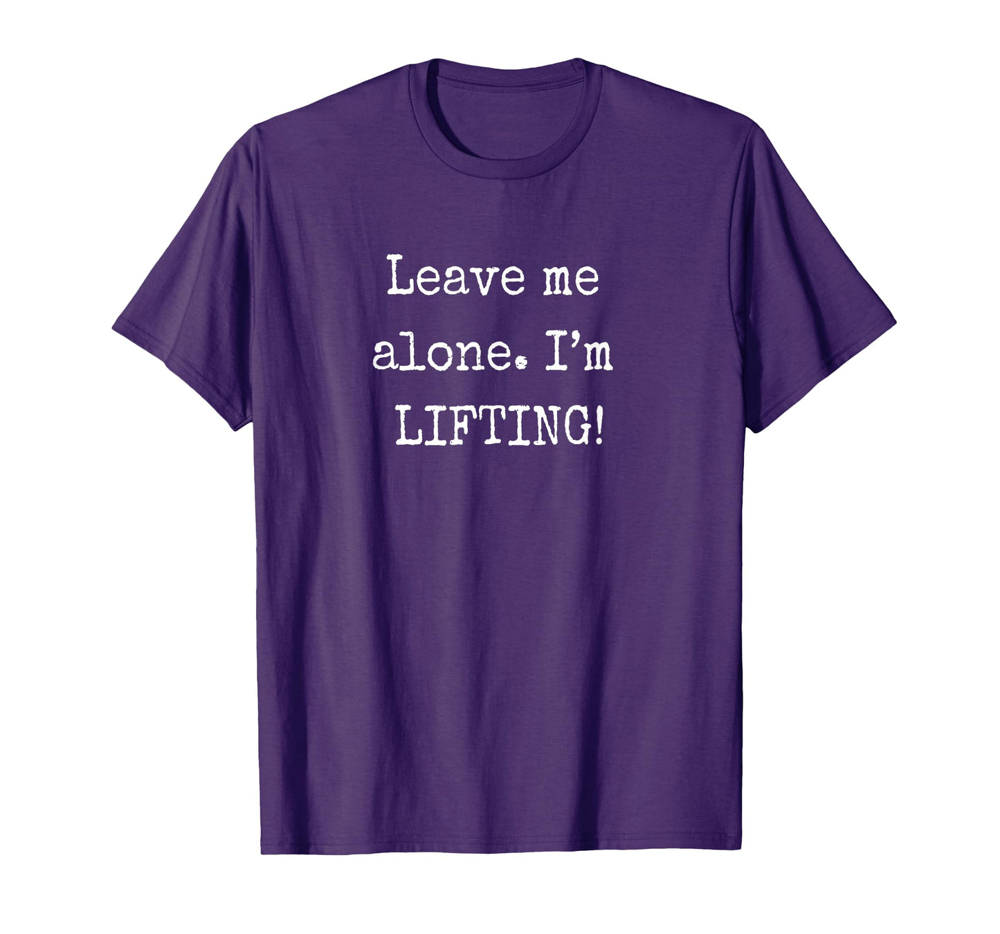 Funny Workout Bodybuilding Leave Me Alone I'm Lifting Shirt T-Shirt